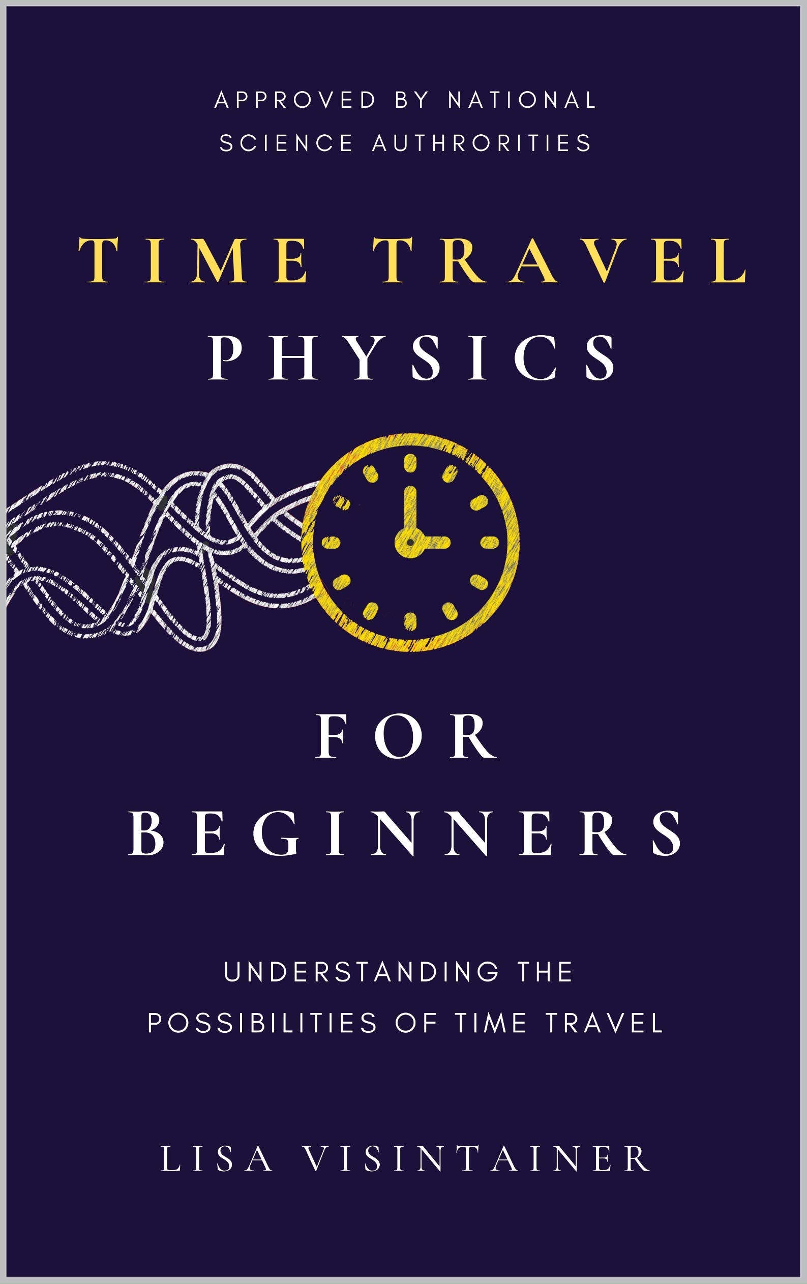 Time Travel Physics For Beginners Understanding The Possibilities Of