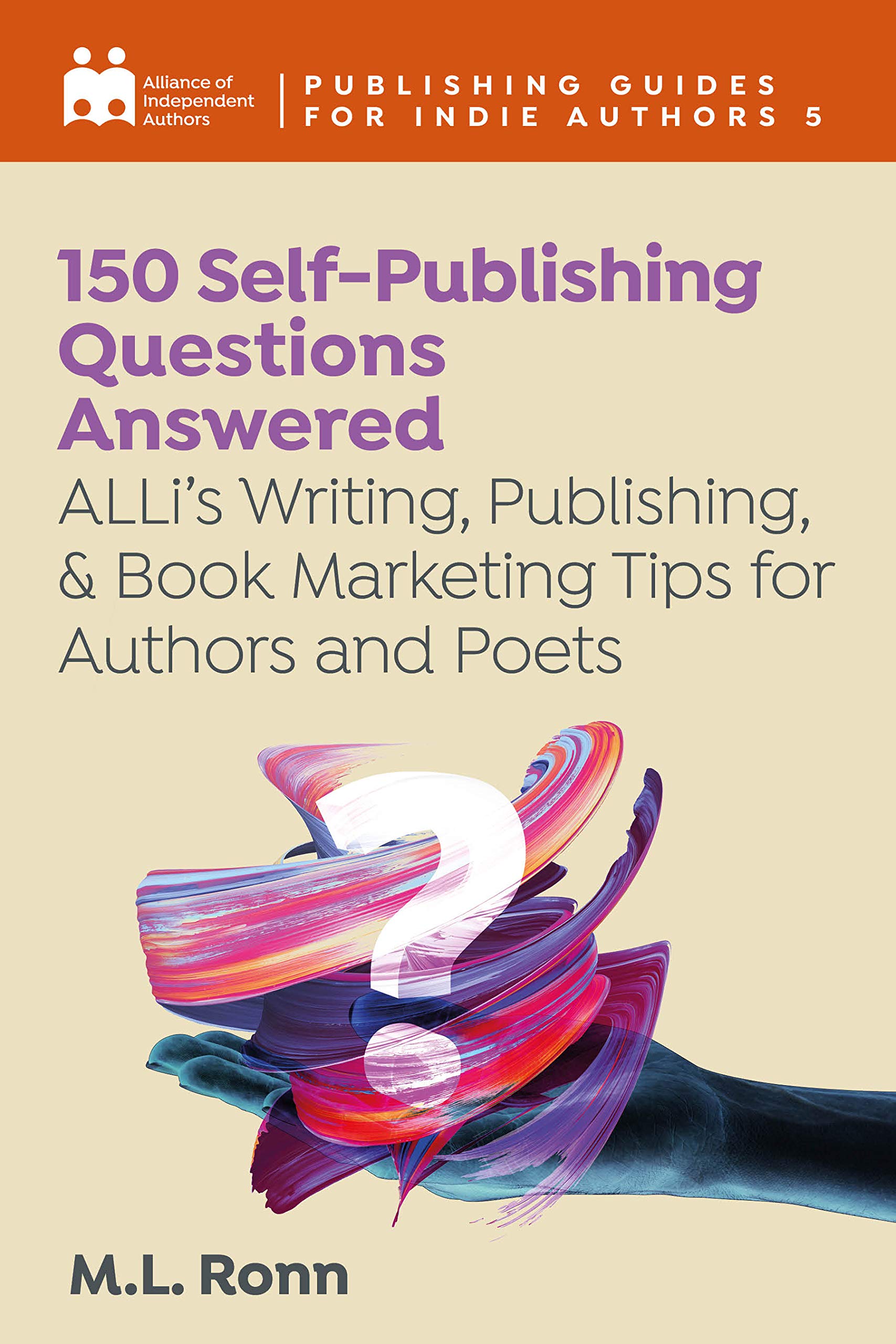 150 Self-Publishing Questions Answered: ALLi’s Writing, Publishing, & Book Marketing Tips for Authors and Poets