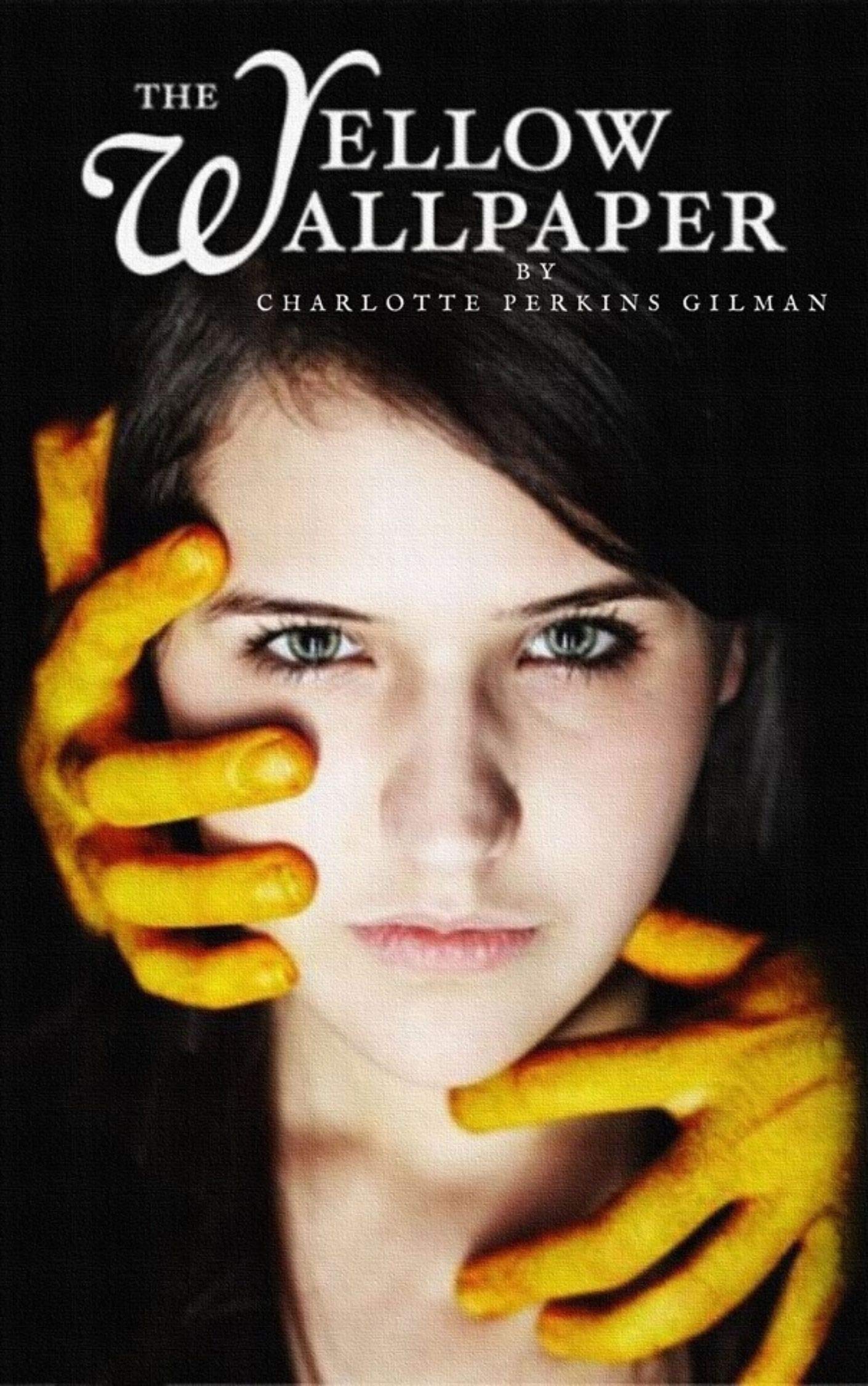 THE YELLOW WALLPAPER by Charlotte Perkins Gilman Goodreads