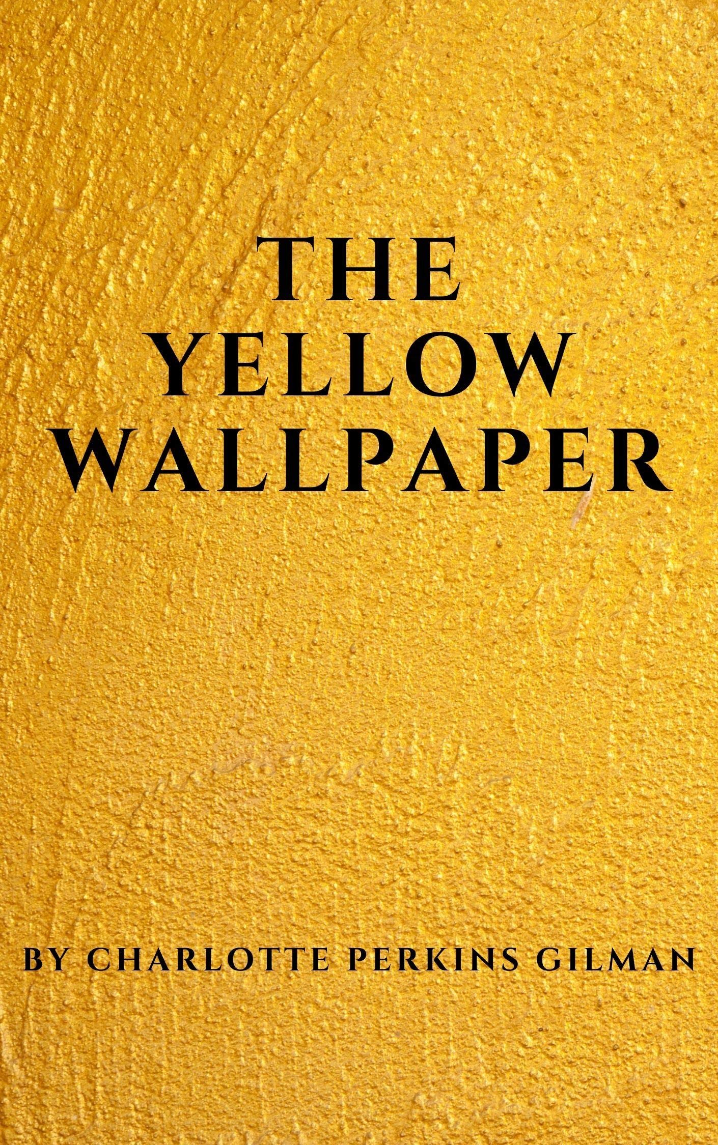 The Yellow Wallpaper by Charlotte Perkins Gilman Goodreads