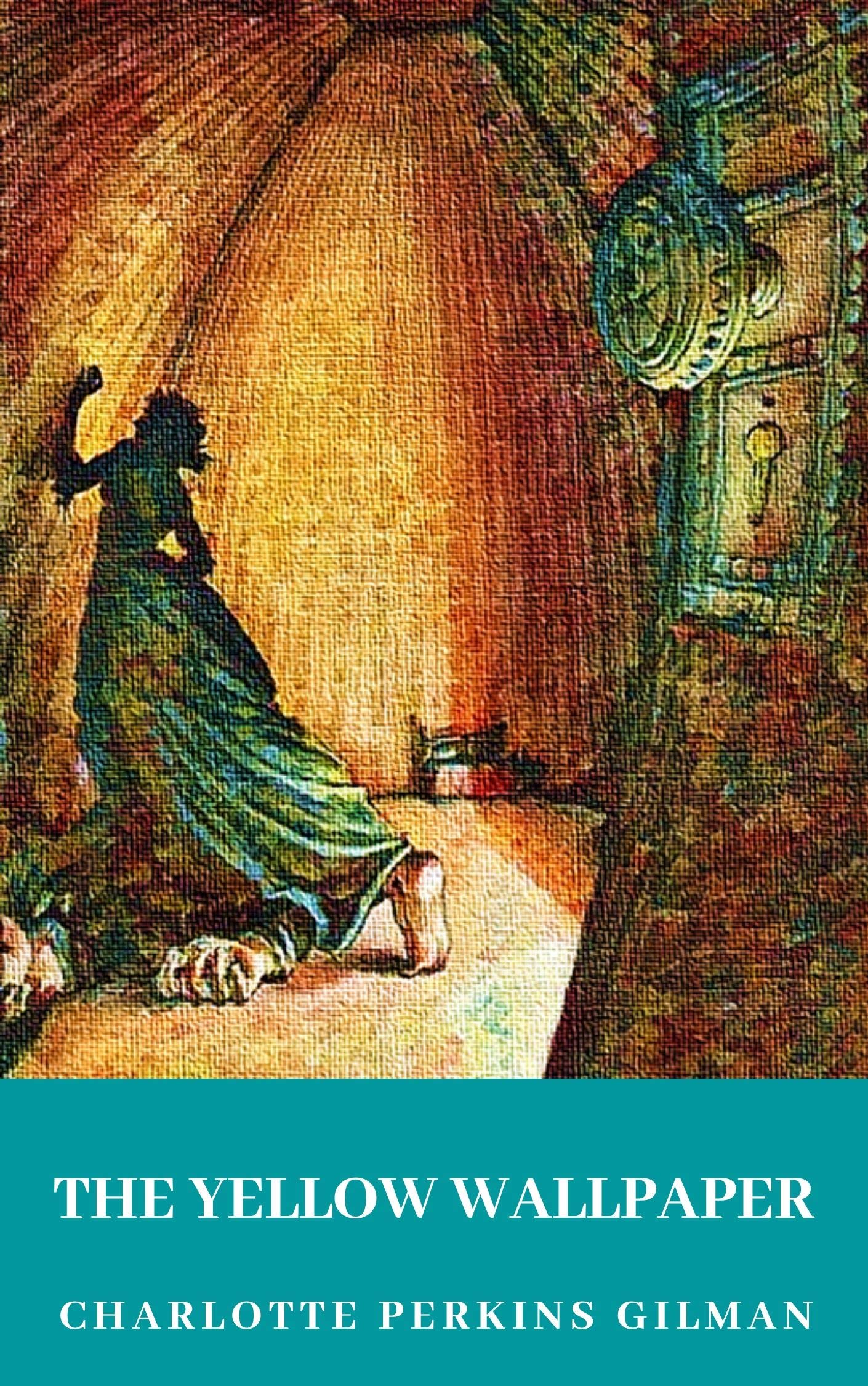 THE YELLOW WALLPAPER by Charlotte Perkins Gilman Goodreads