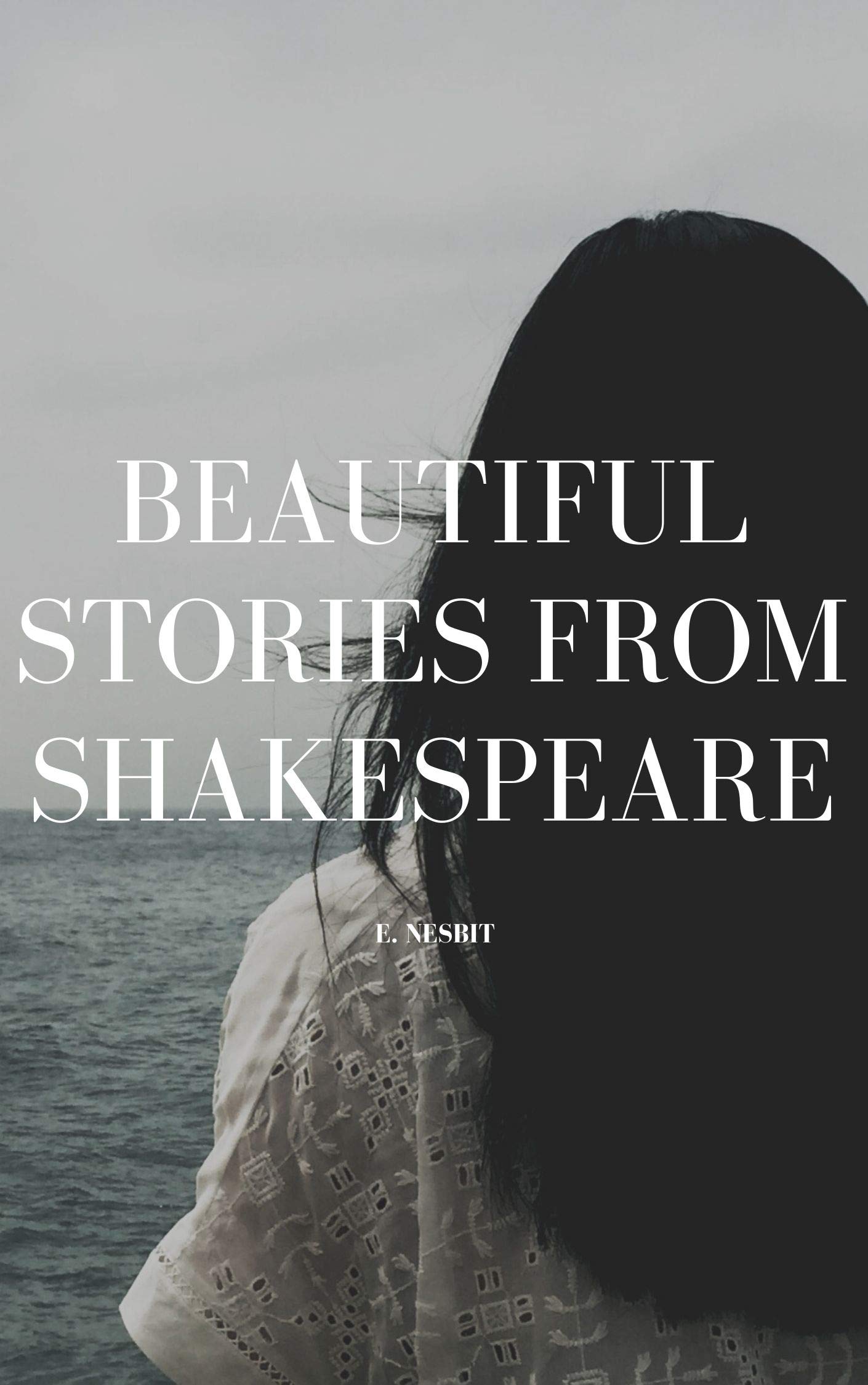 Beautiful Stories from Shakespeare by E. Nesbit Goodreads