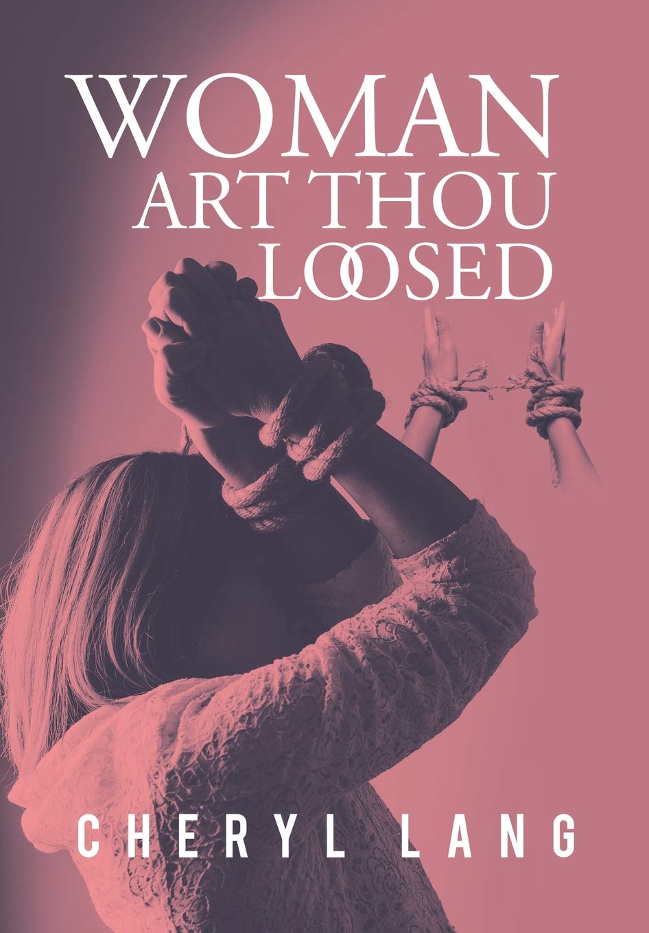 Woman, Art Thou Loosed? by Cheryl Lang | Goodreads