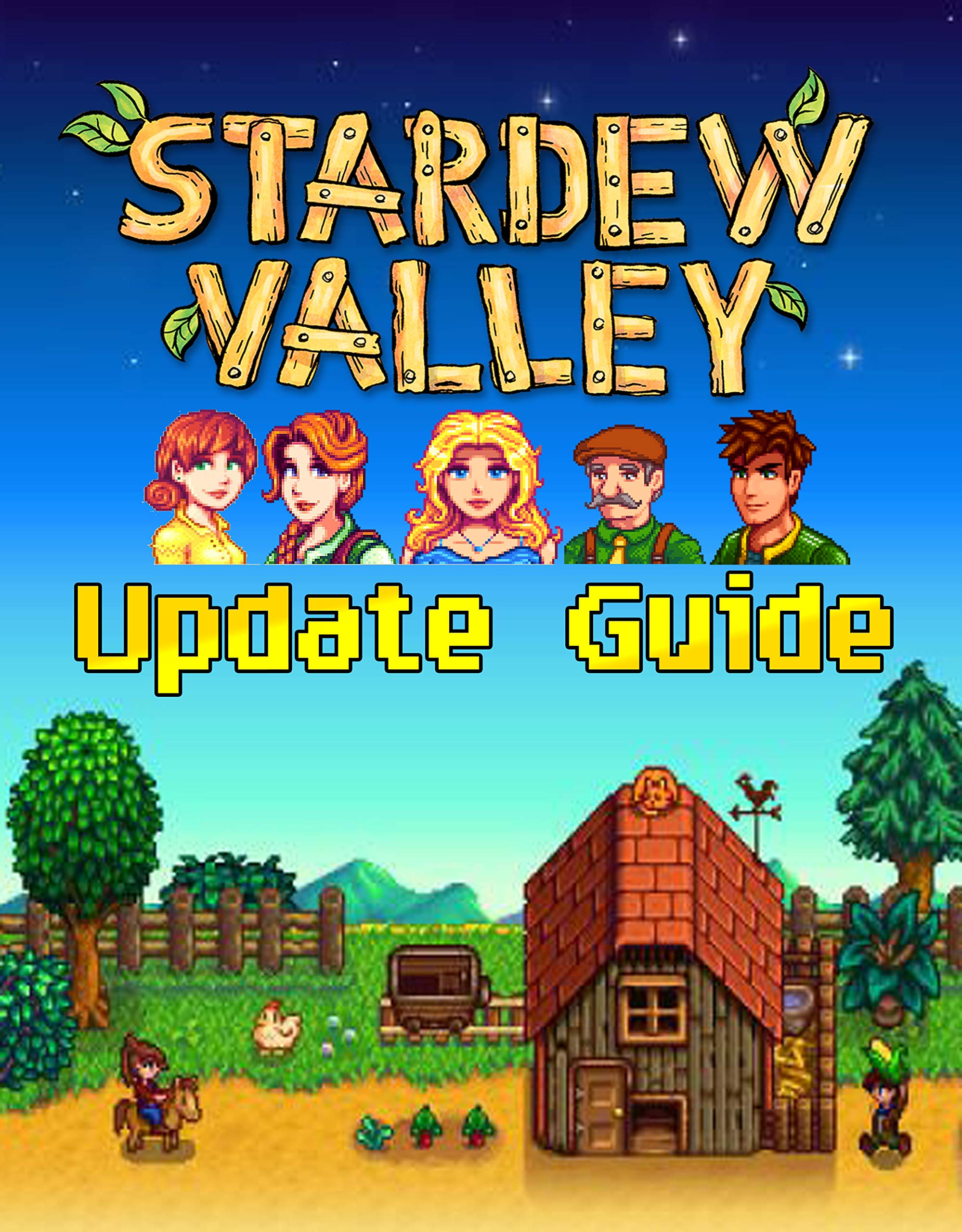 Stardew Valley : UPDATE GUIDE: Best Tips, Tricks, Walkthroughs and Strategies to Become a Pro Player