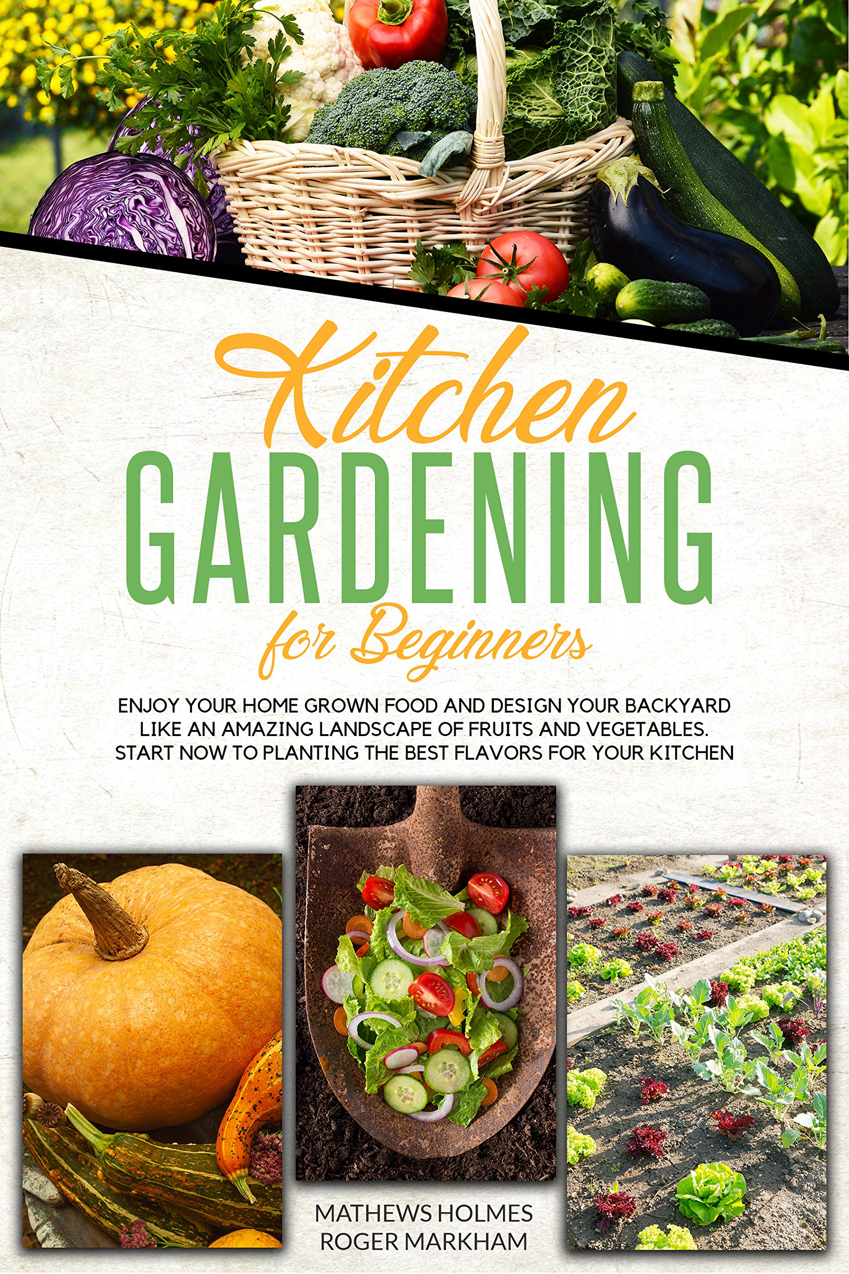 Kitchen Gardening For Beginners : Enjoy Your Home-Grown Food and Design ...