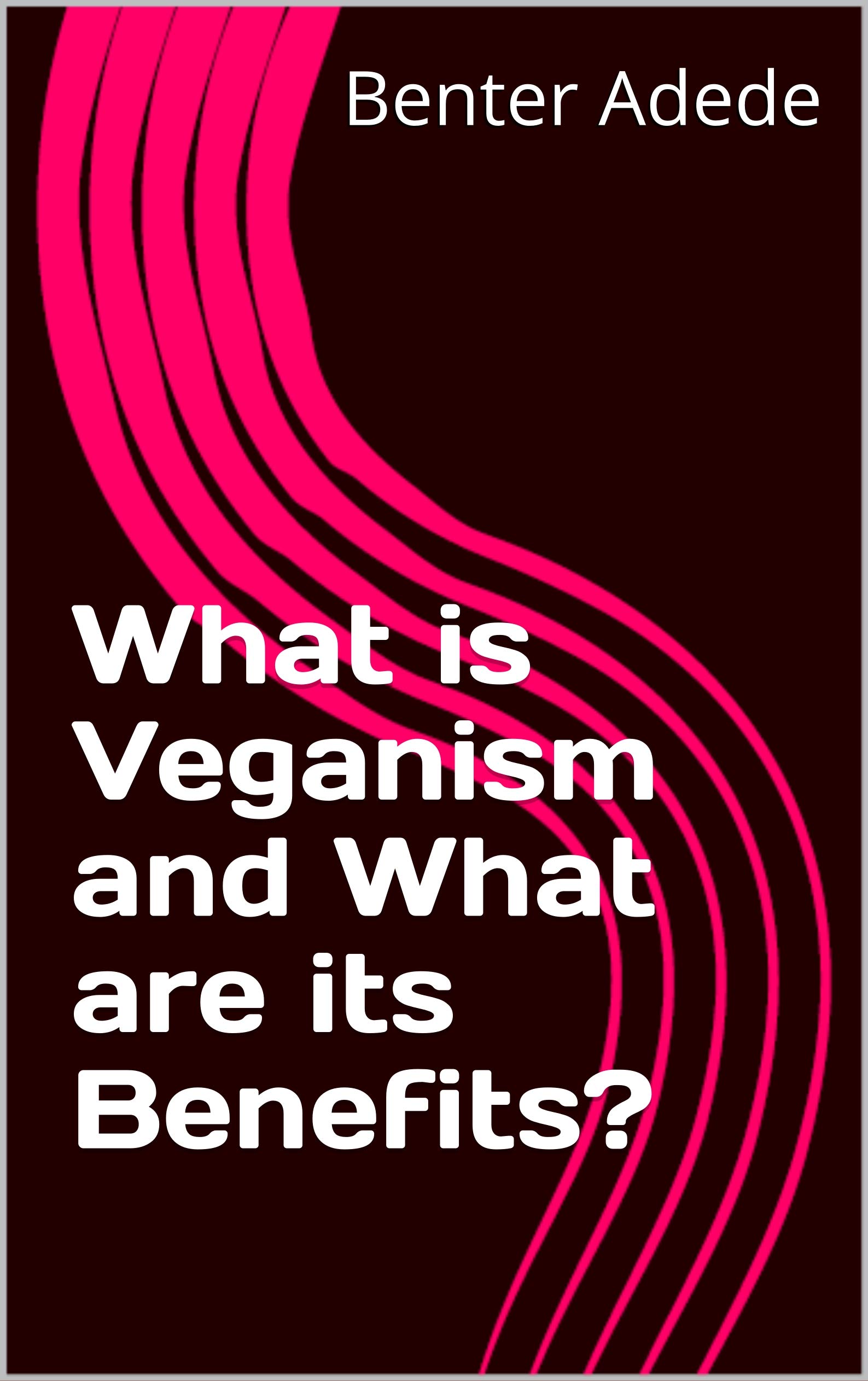 What is Veganism and What are its Benefits? by Benter Adede Goodreads
