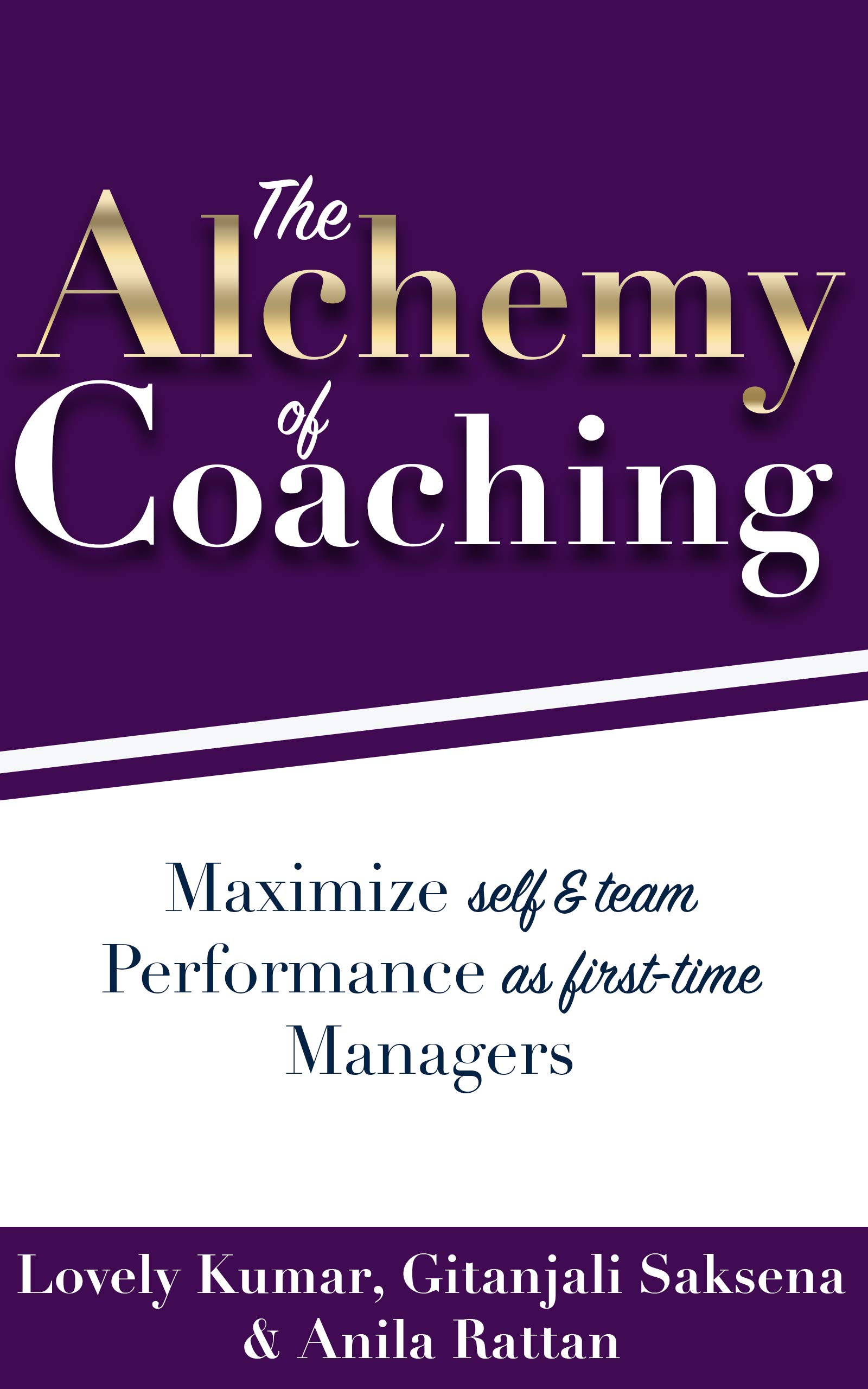 The Alchemy Of Coaching: Maximize Self & Team Performance as First-Time ...