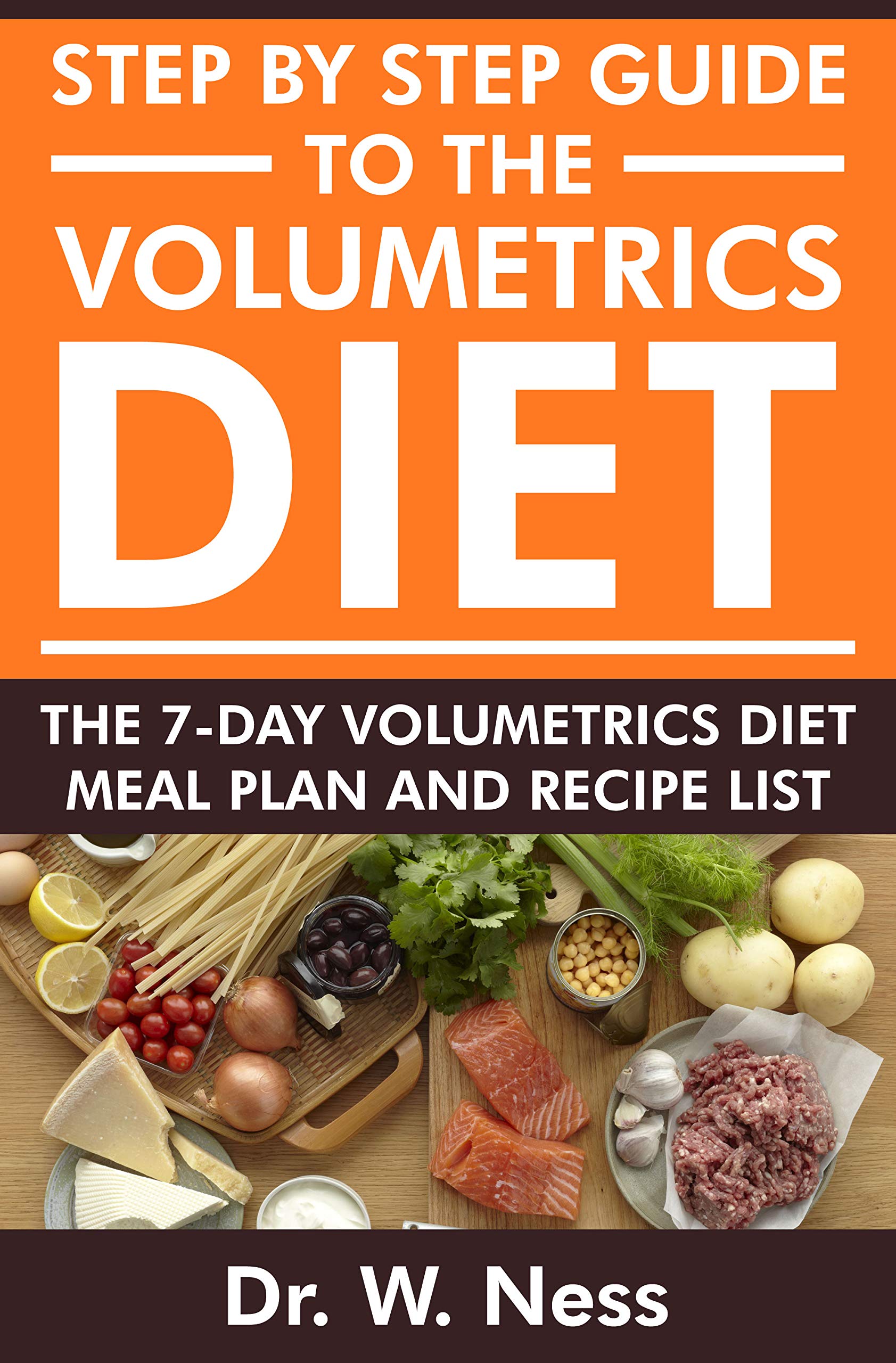 Step by Step Guide to the Volumetrics Diet The 7Day Volumetrics Diet