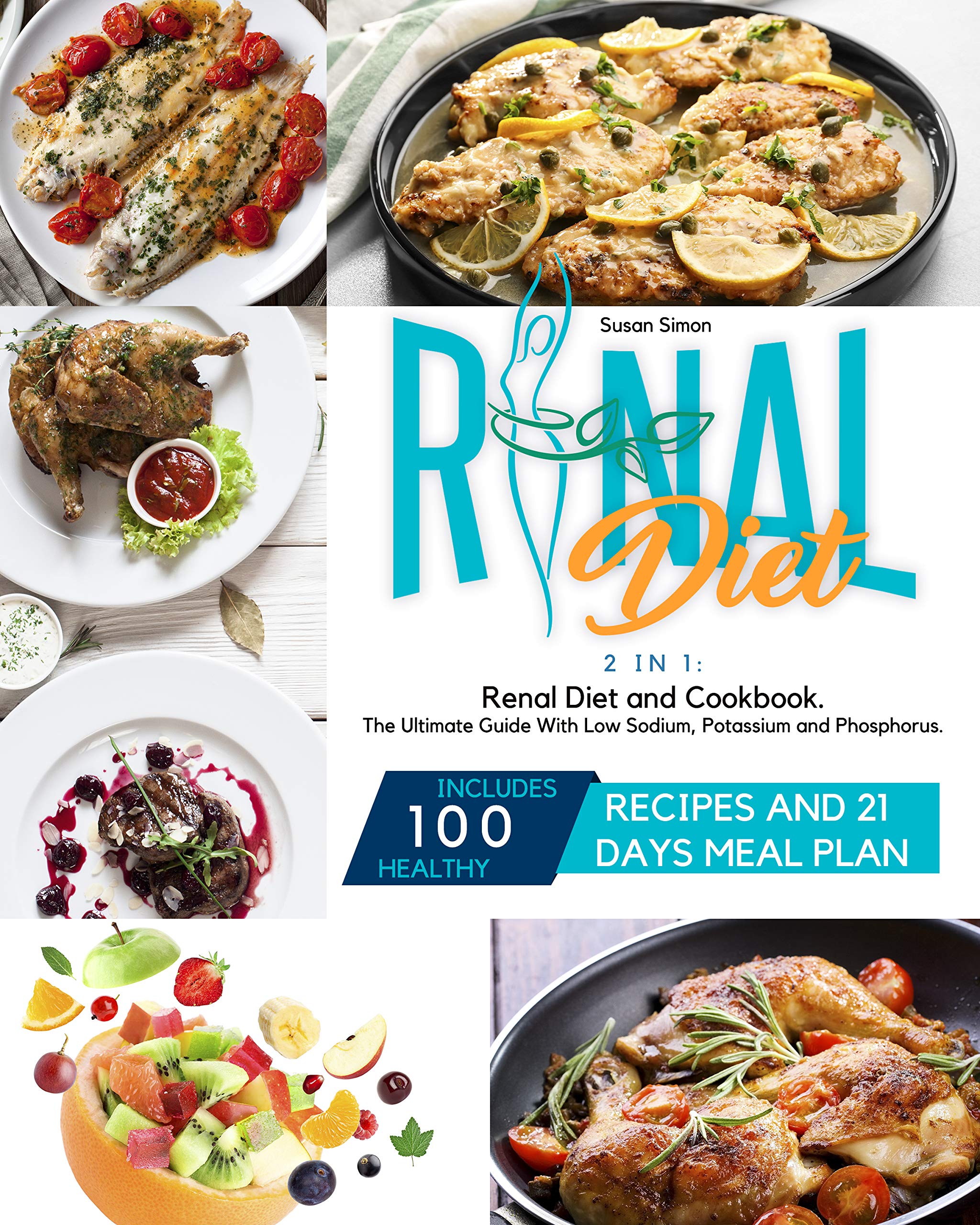 Renal Diet: 2 in 1: Renal Diet and Cookbook. The Ultimate Guide With ...