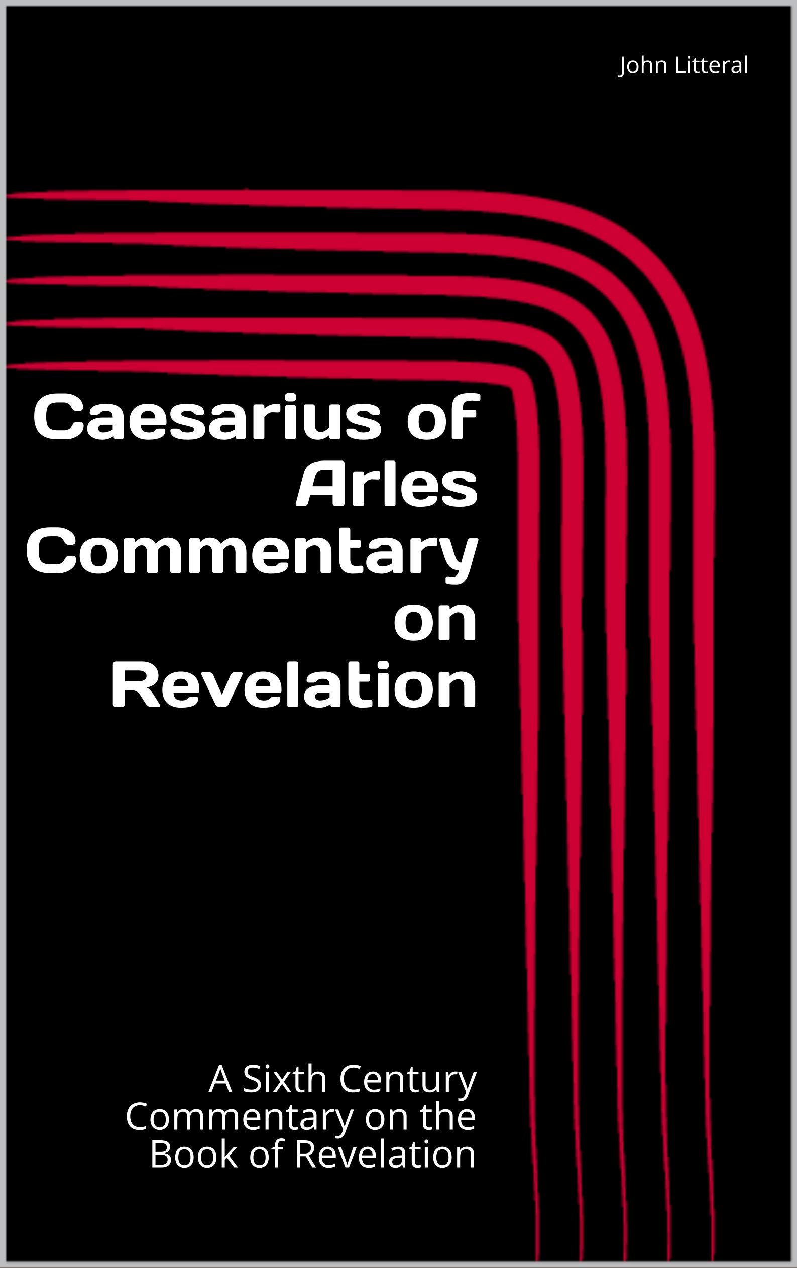 Caesarius of arles commentary on revelation a sixth century commentary