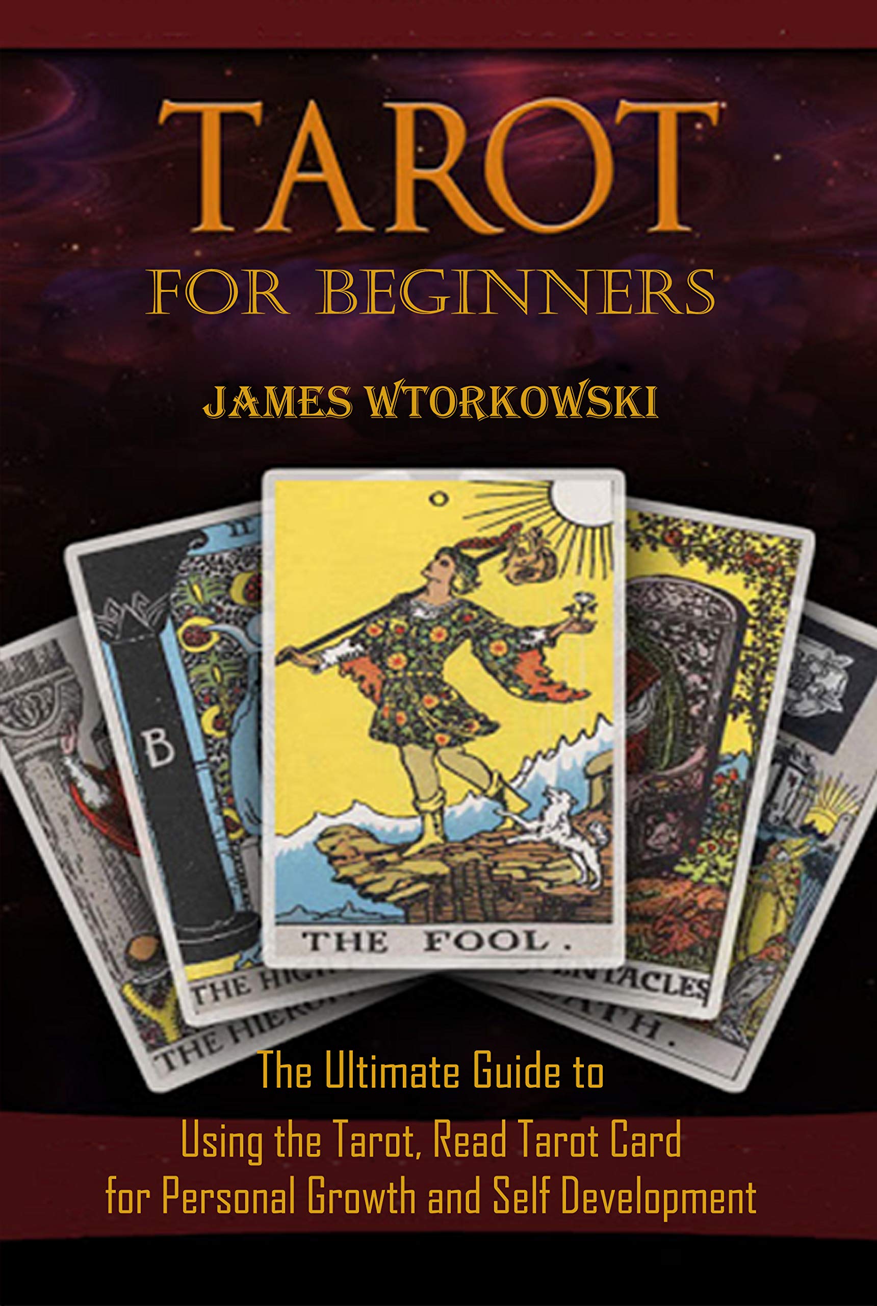 Tarot for Beginners The Ultimate Guide to Using the Tarot, Read Tarot