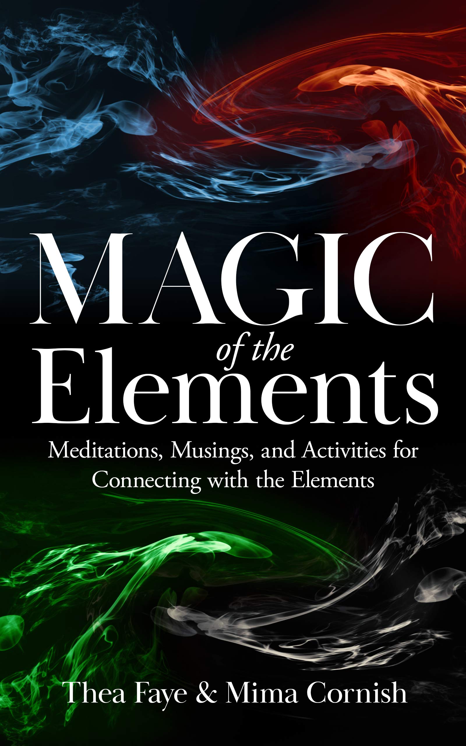 The Magic of the Elements: Meditations, Musings, and Activities for ...