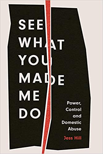 See What You Made Me Do: Power, Control and Domestic Violence