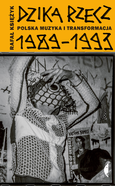 Dzika Rzecz. Polska muzyka i transformacja 1989–1993 book cover