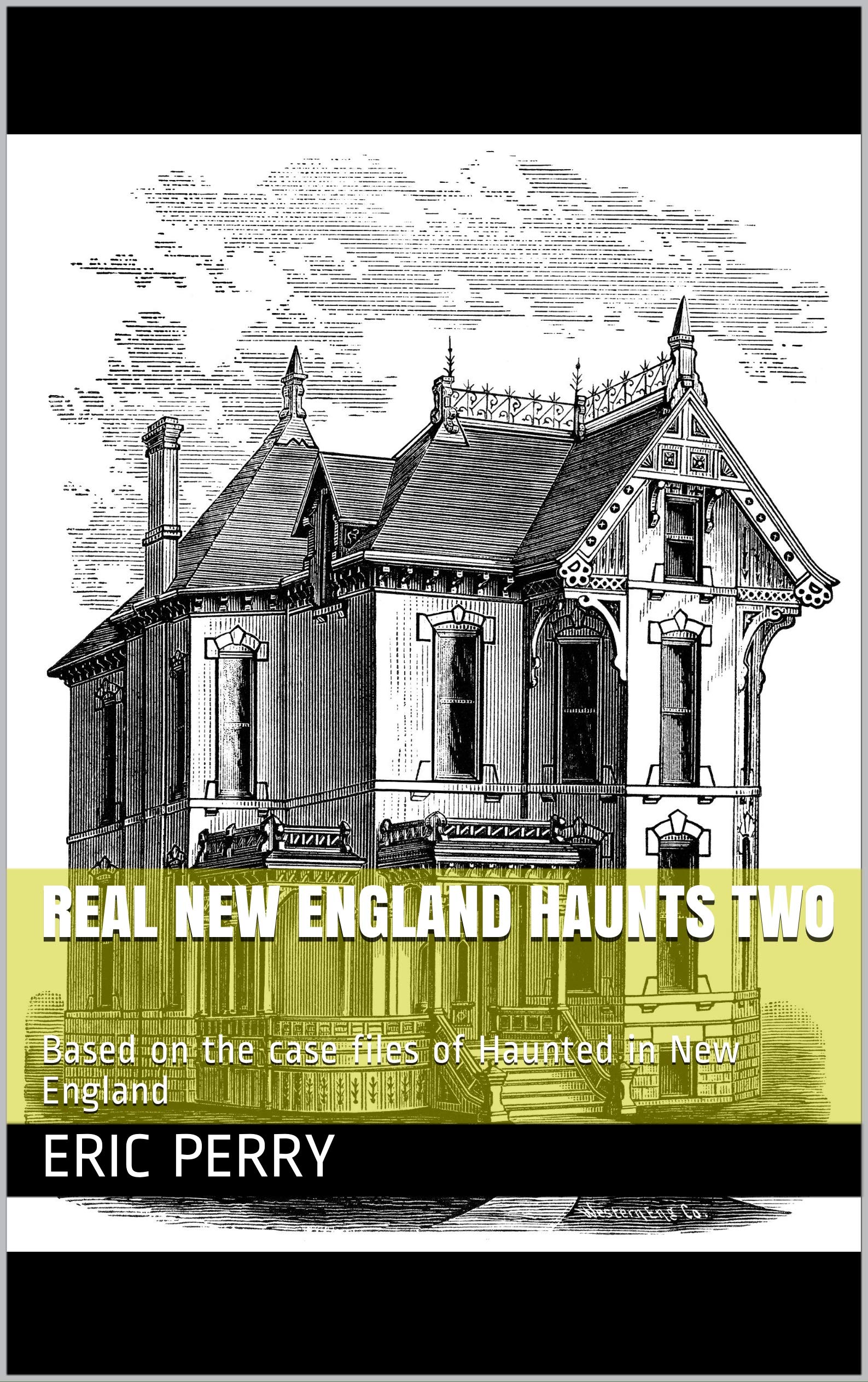 Real New England Haunts two: Based on the case files of Haunted in New ...