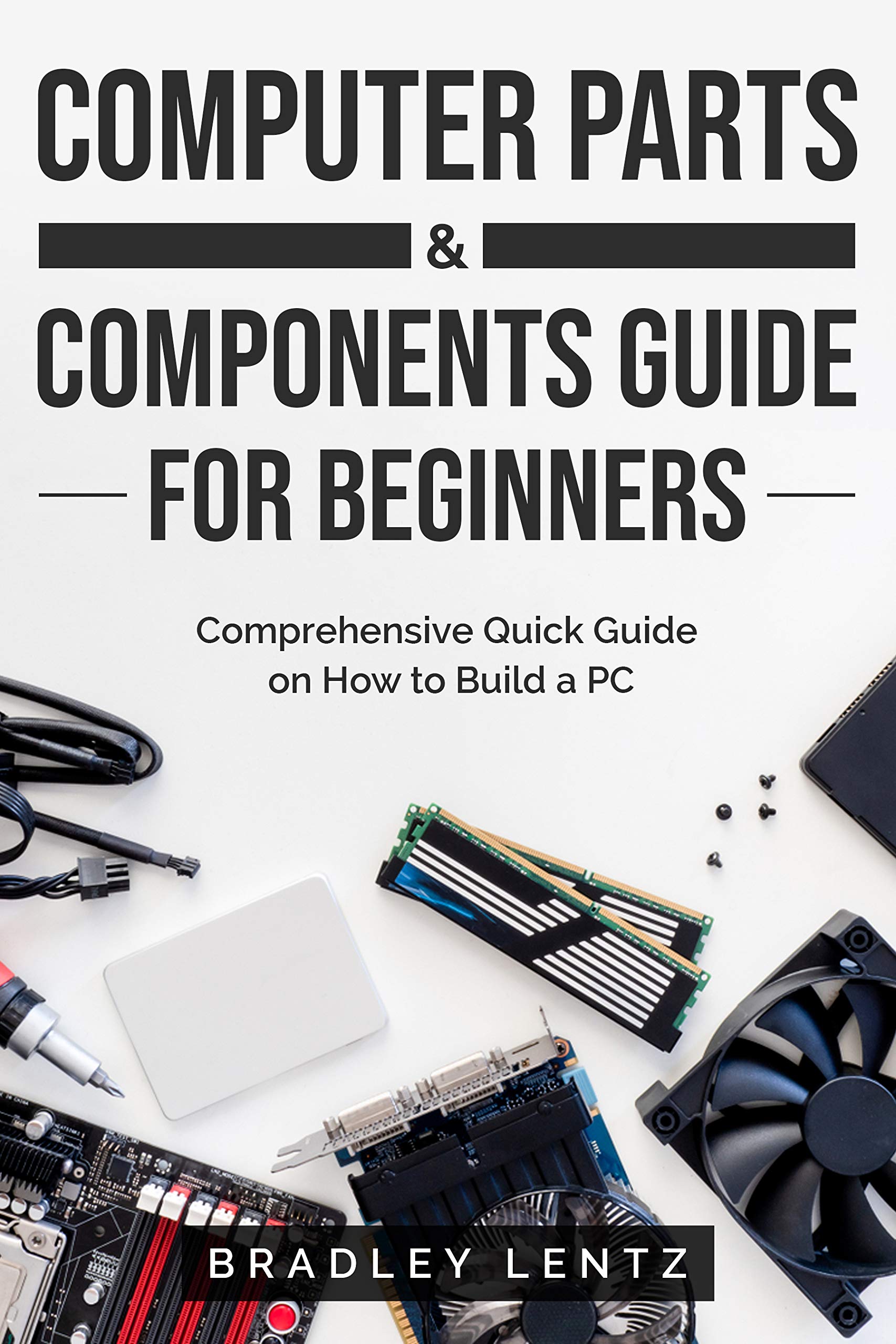 Computer Parts and Components Guide for Beginners Comprehensive Quick
