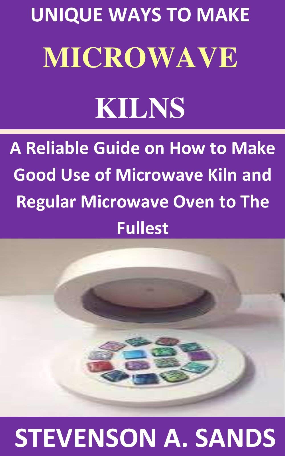 Unique Ways To Make Microwave Kilns A Reliable Guide on How to Make a