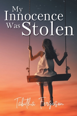 My Innocence Was Stolen by Tabitha Ferguson | Goodreads