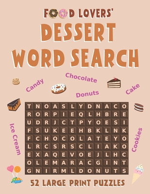 Food Lovers’ Dessert Word Search - 52 Large Print Puzzles: Sweet treats