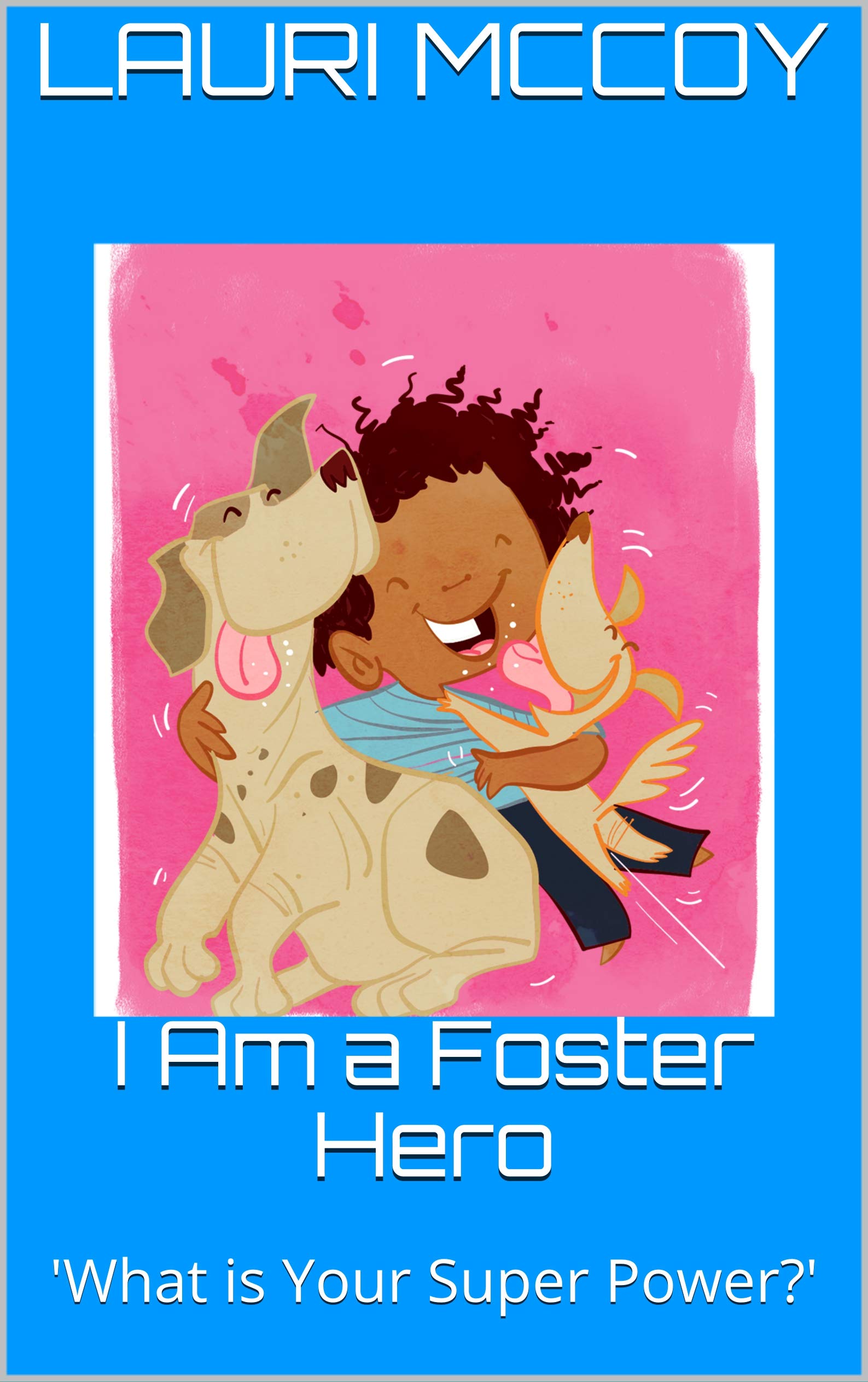 I Am a Foster Hero: 'What is Your Super Power?' by Lauri McCoy | Goodreads