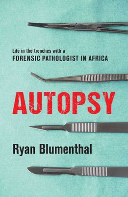 Autopsy: Life in the Trenches with a Forensic Pathologist in Africa