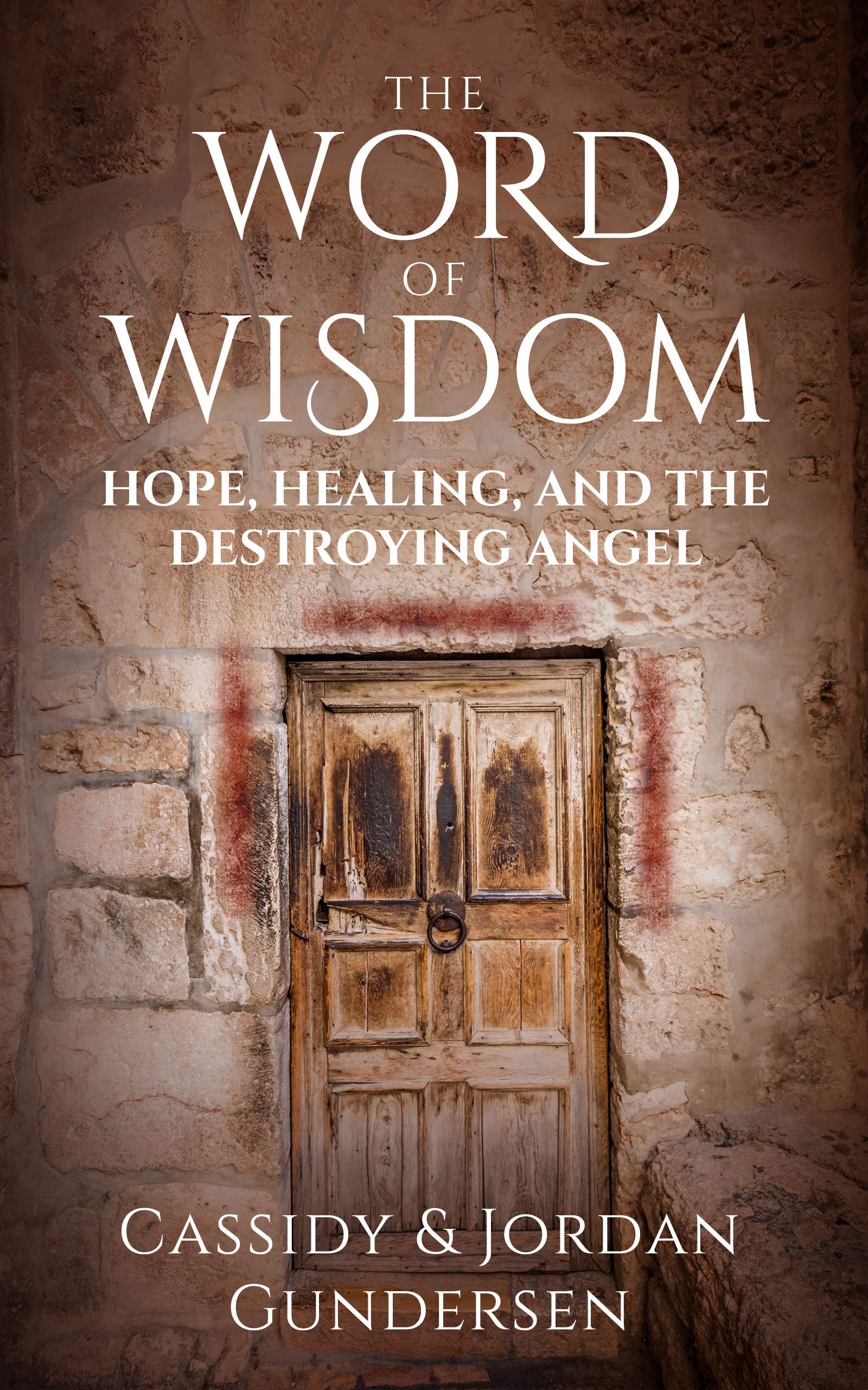 The Word of Wisdom: Hope, Healing, and the Destroying Angel