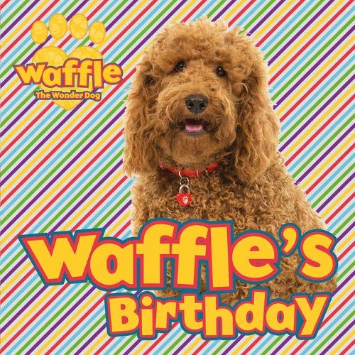 Waffle The Wonder Dog Waffles Birthday by Scholastic Inc. Goodreads