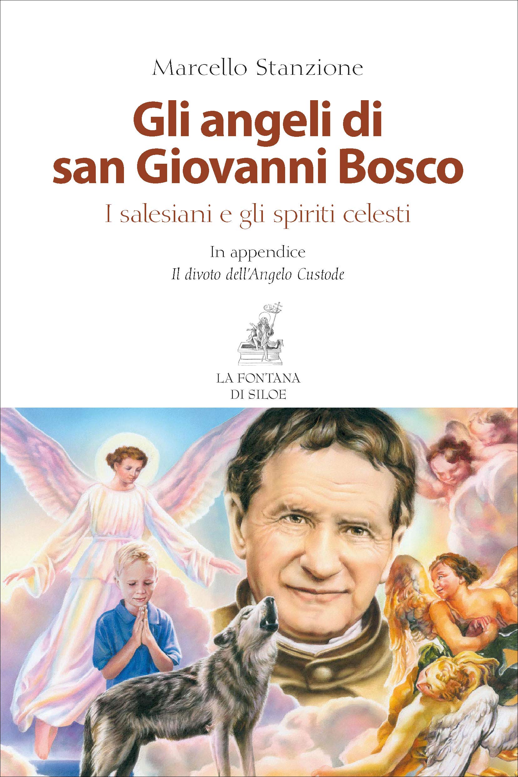 Gli angeli di san Giovanni Bosco I salesiani e gli spiriti celesti by Marcello Stanzione
