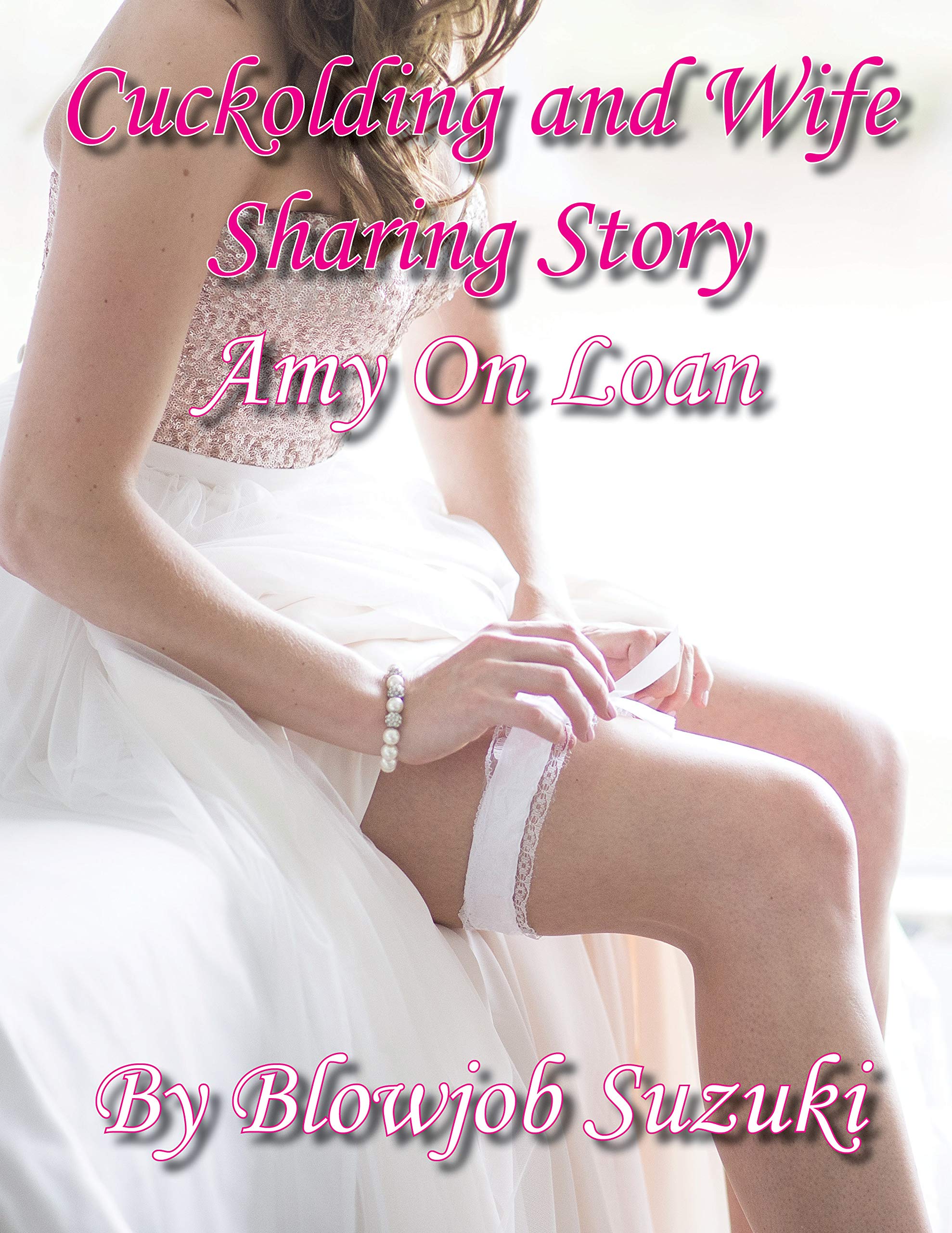 Cuckolding and Wife Sharing Story: Amy On Loan