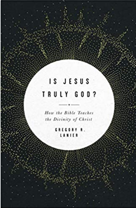 Is Jesus Truly God?: How the Bible Teaches the Divinity of Christ
