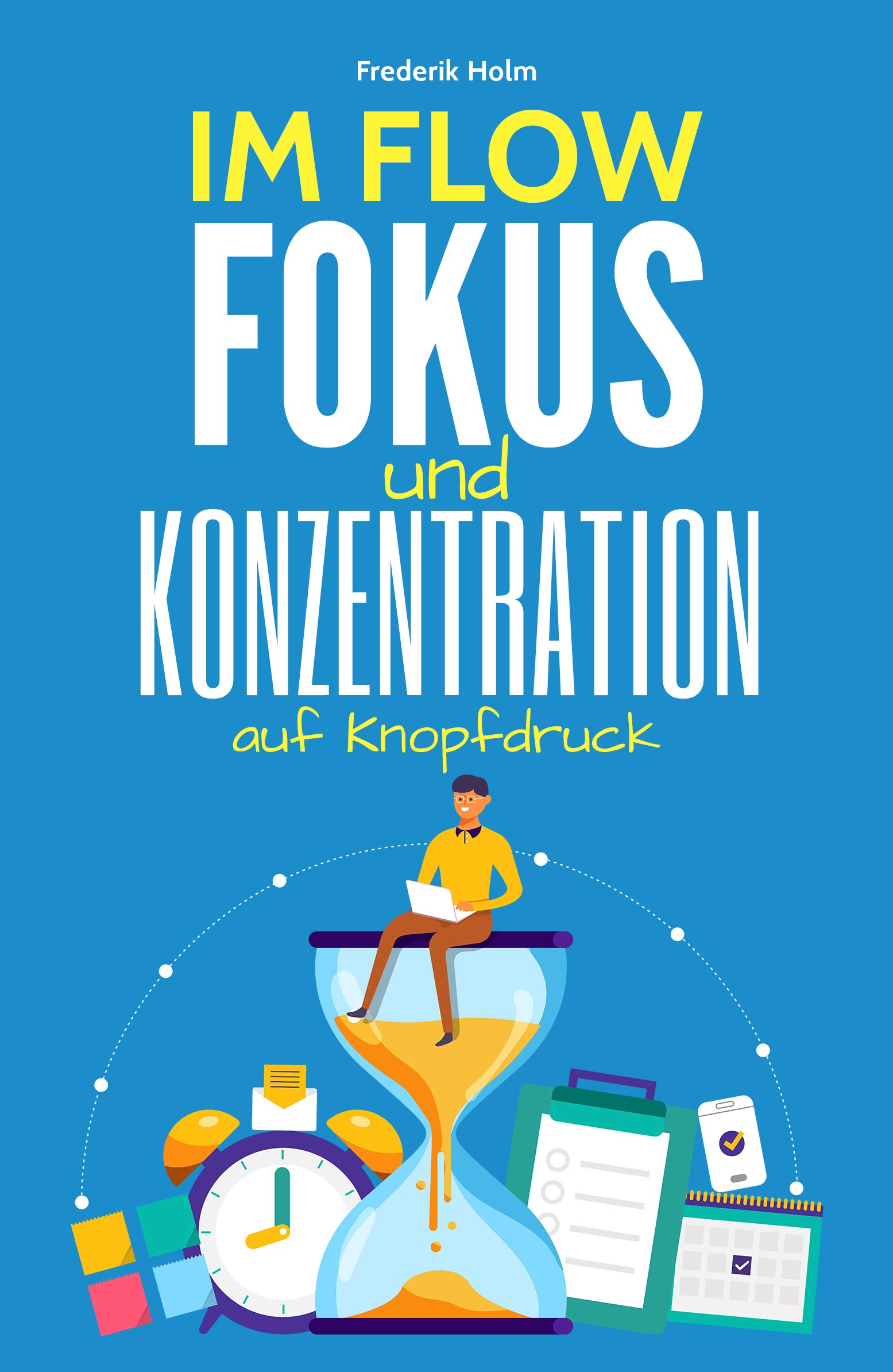IM FLOW - Konzentration und Fokus auf Knopfdruck: Wie du im Flow 