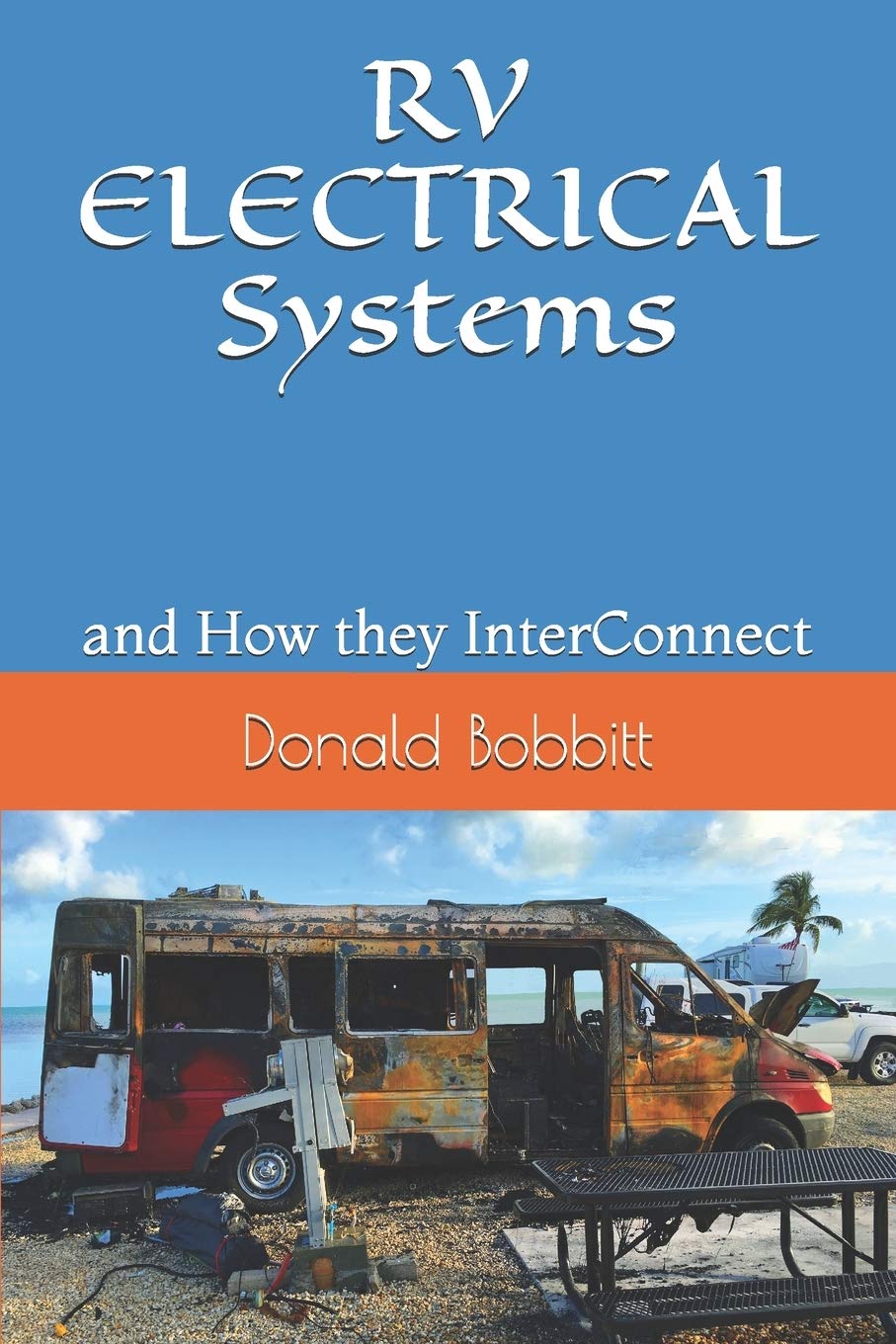RV ELECTRICAL Systems and How they InterConnect by Donald W Bobbitt