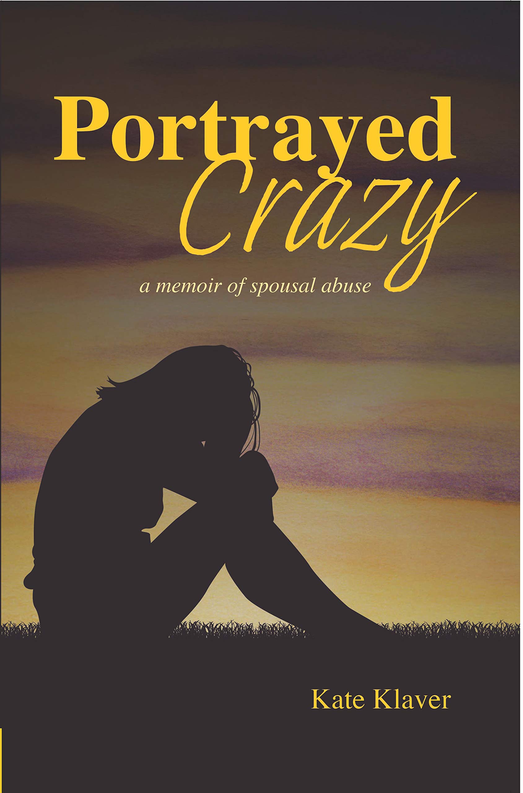 Portrayed Crazy: A Memoir of Spousal Abuse