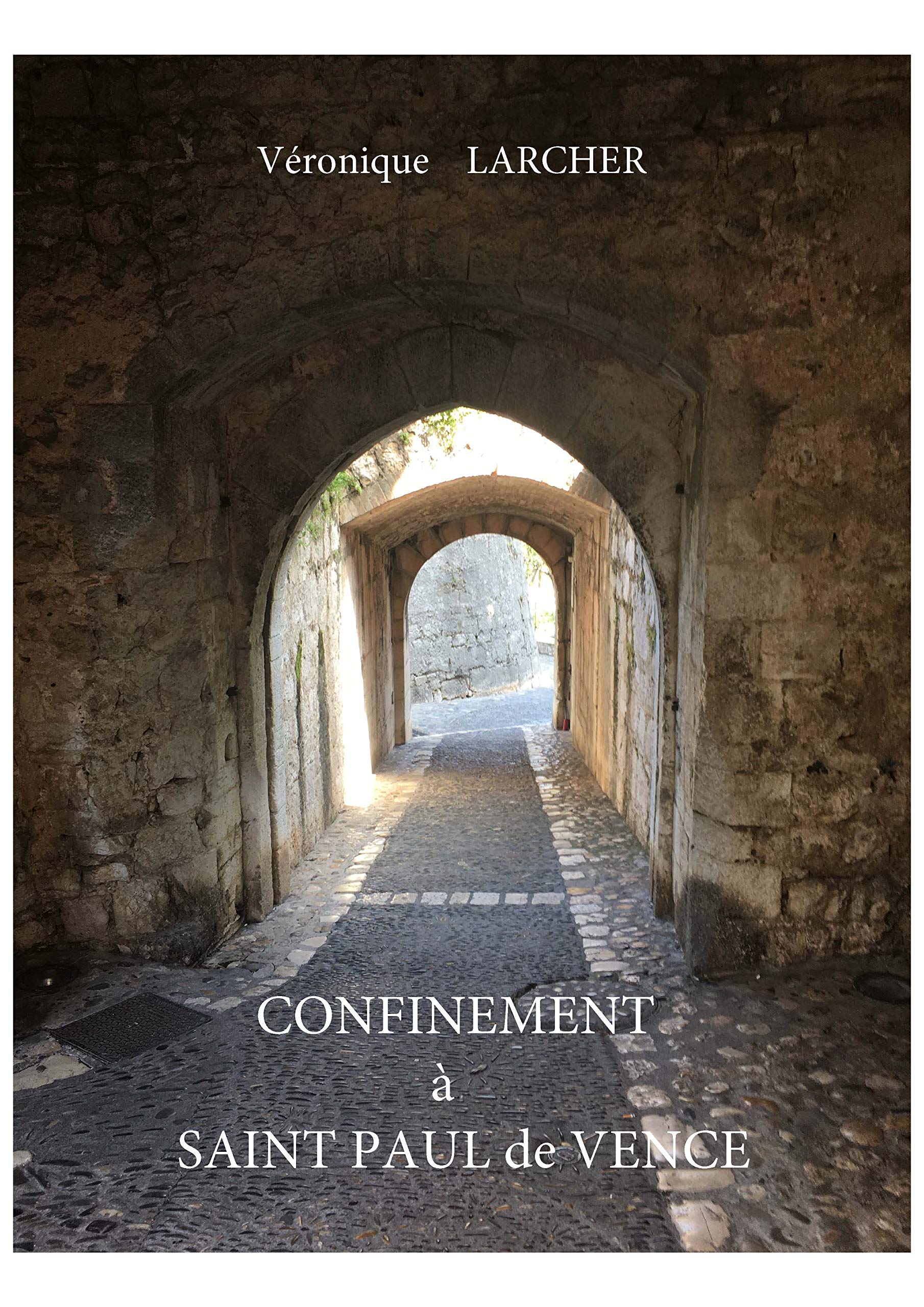 CONFINEMENT SAINT PAUL De VENCE By Veronique LARCHER Goodreads confinement-saint-paul-de-vence-by-veronique-larcher-goodreads