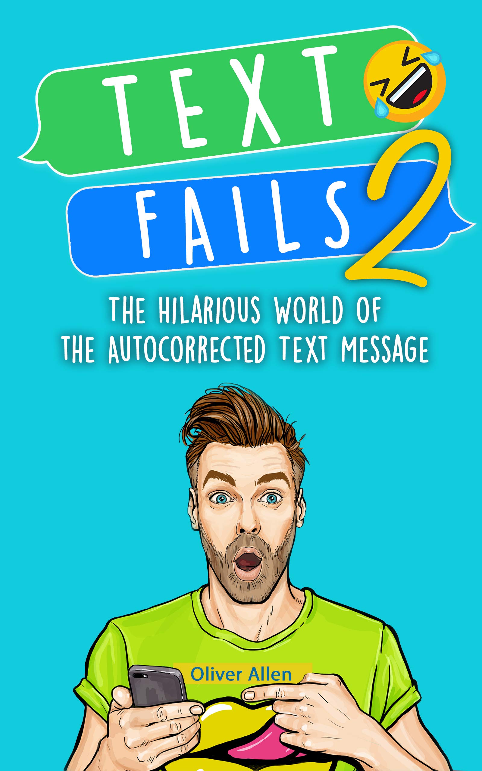 Text Fails: The Hilarious World of the Autocorrected Text Message. The Best Collection of Funniest Text Fail Ever.