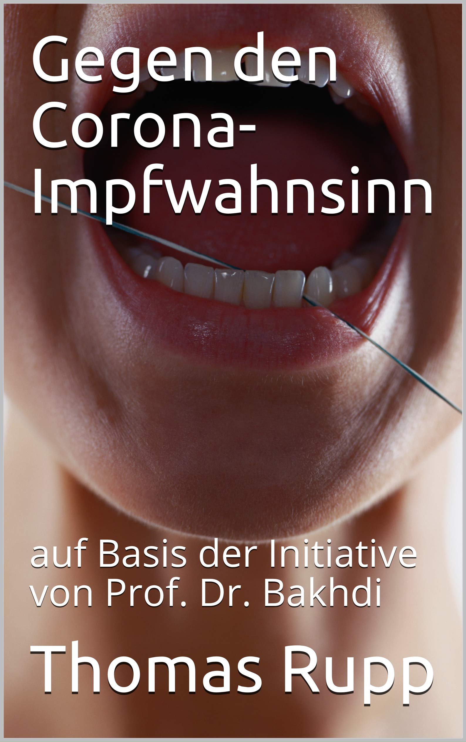 Gegen den Corona-Impfwahnsinn: auf Basis der Initiative von Prof. Dr ...