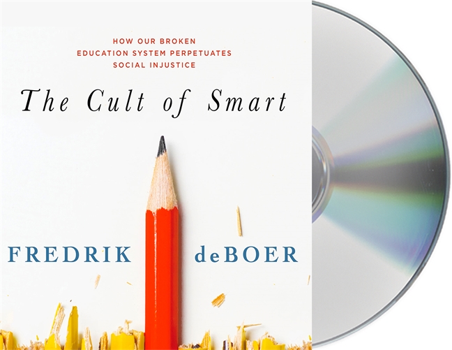 The Cult of Smart: How Our Broken Education System Perpetuates Social Injustice