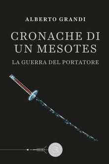 Cronache di un Mesotes La guerra del Portatore