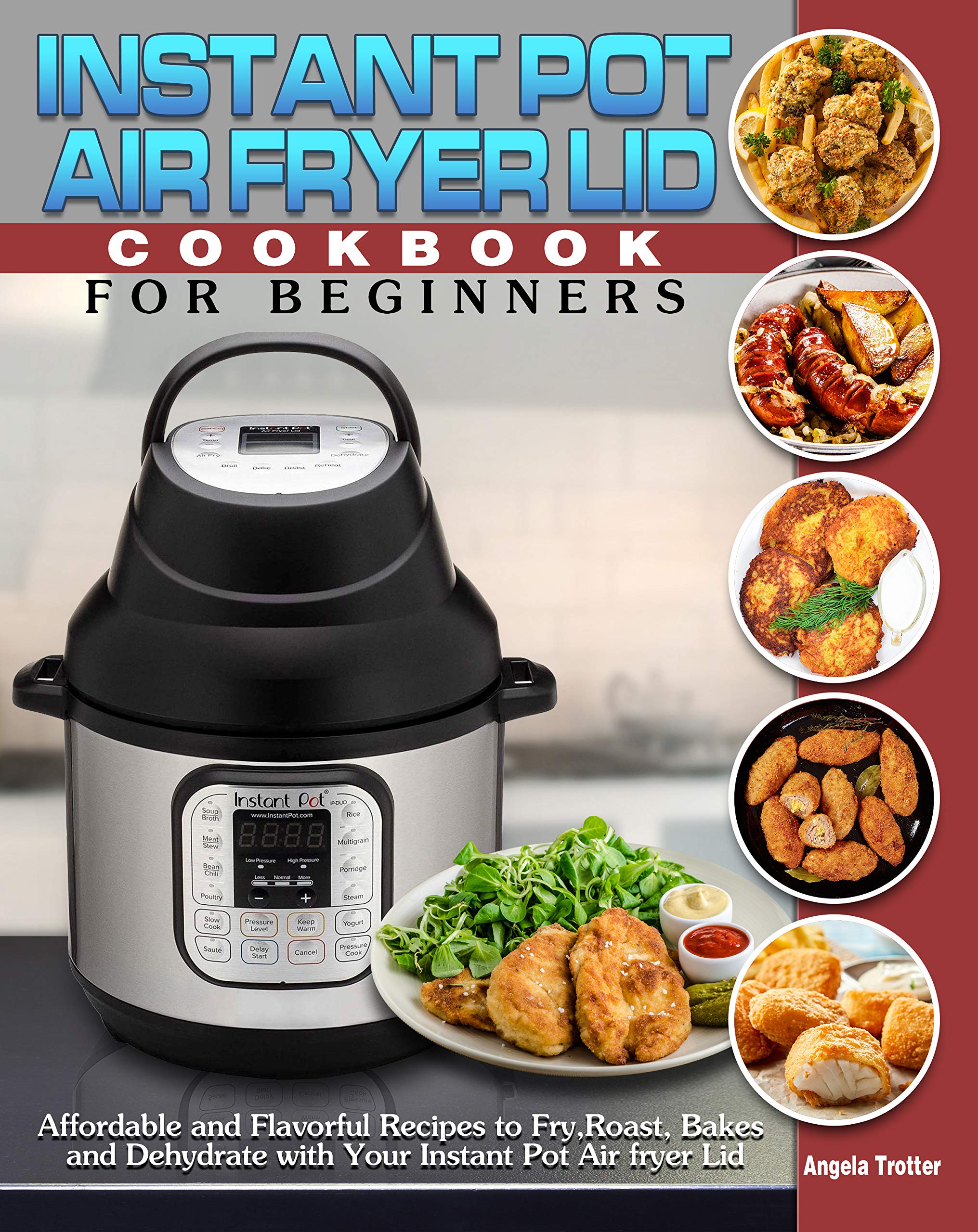 Instant Pot Air Fryer Lid Cookbook For Beginners Affordable and