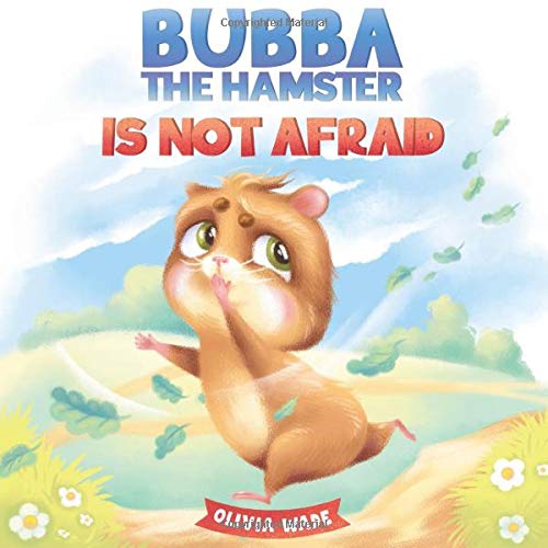 Bubba the Hamster Is Not Afraid A Short Bedtime Story to Help Kids