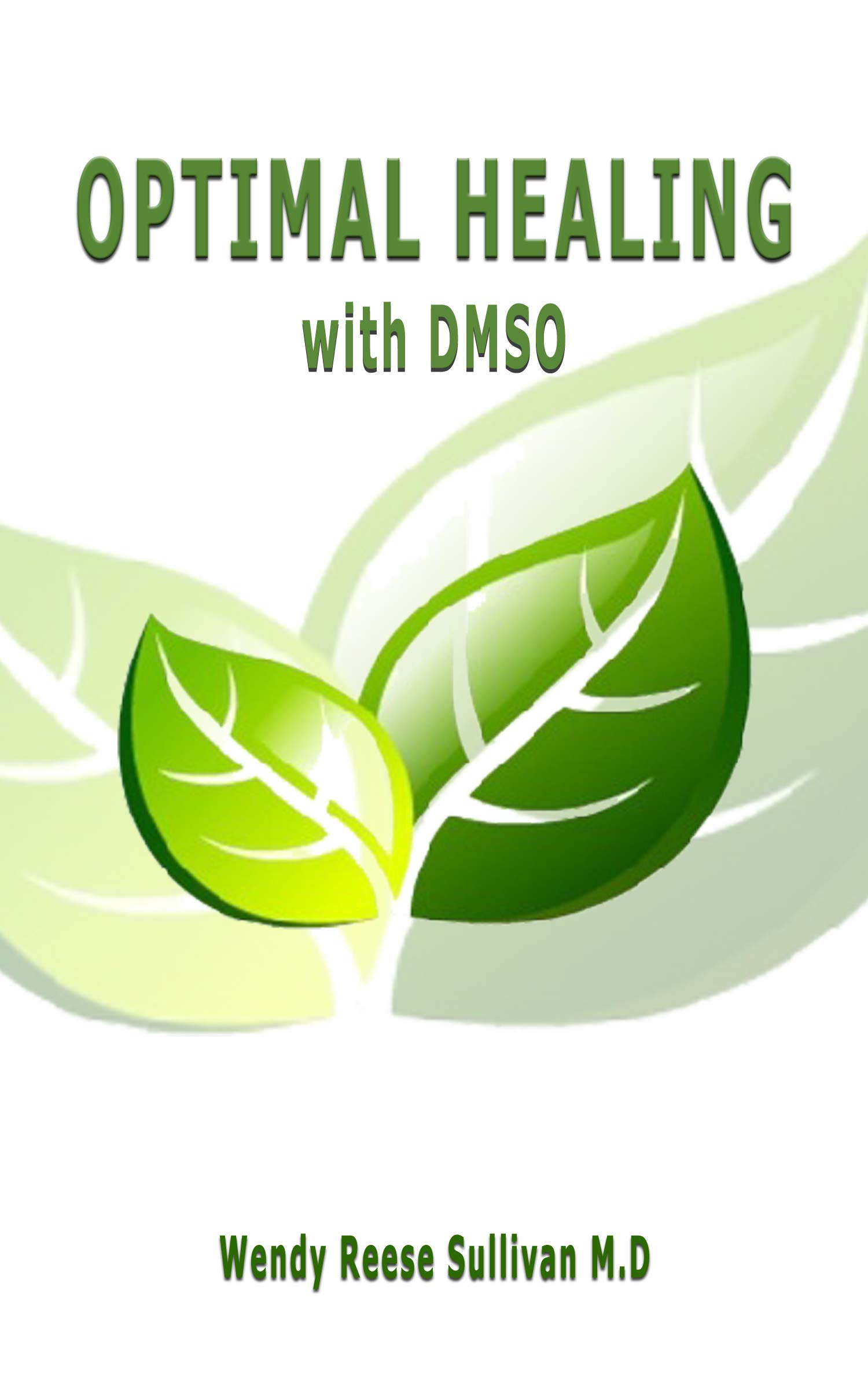 OPTIMAL HEALING WITH DMSO The Complete Natural Safe Healing Book for