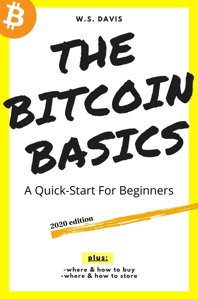 The Bitcoin Basics: A Simple & Efficient Explanation Of Bitcoin by W.S ...