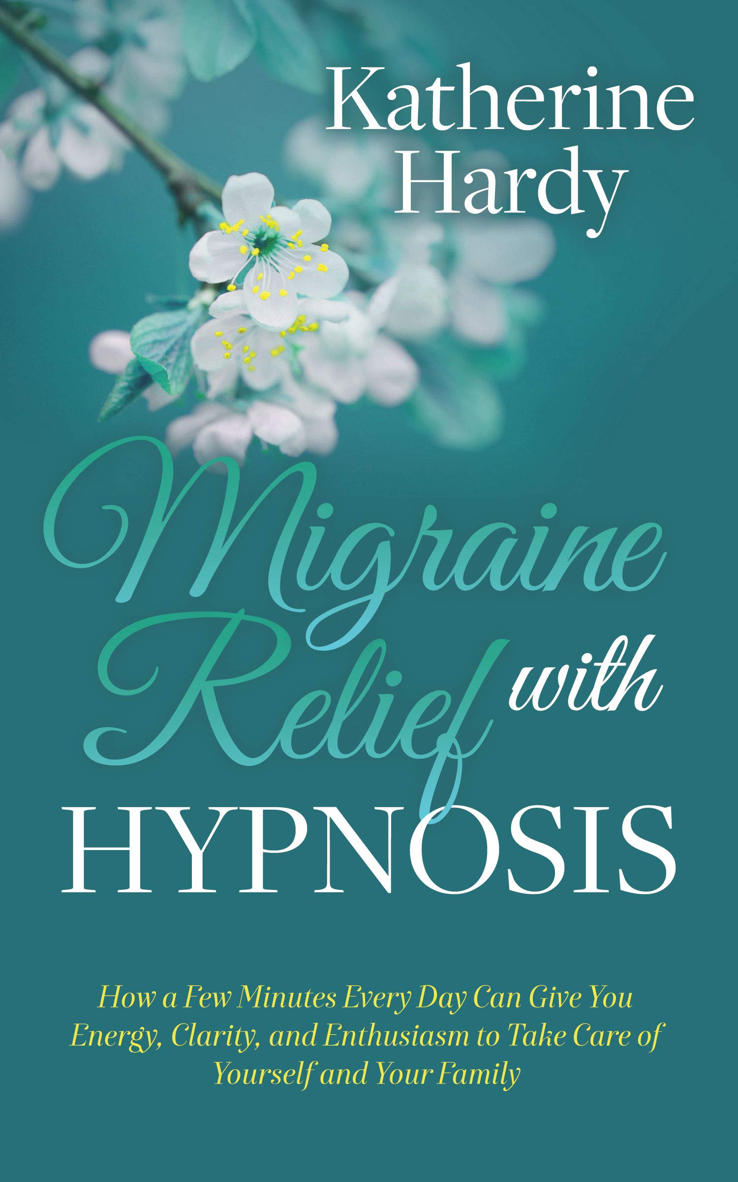 Migraine Relief with Hypnosis How a Few Minutes Every Day Can Give You