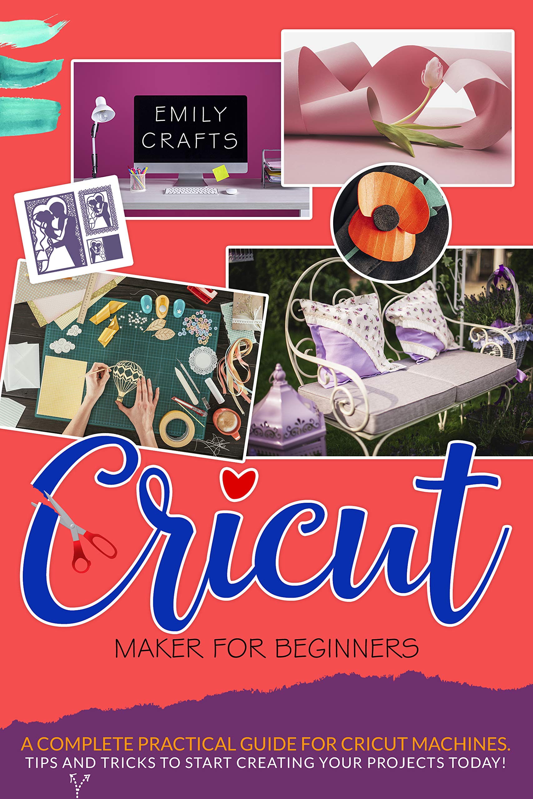 CRICUT MAKER FOR BEGINNERS A Complete Pratical Guide For Cricut