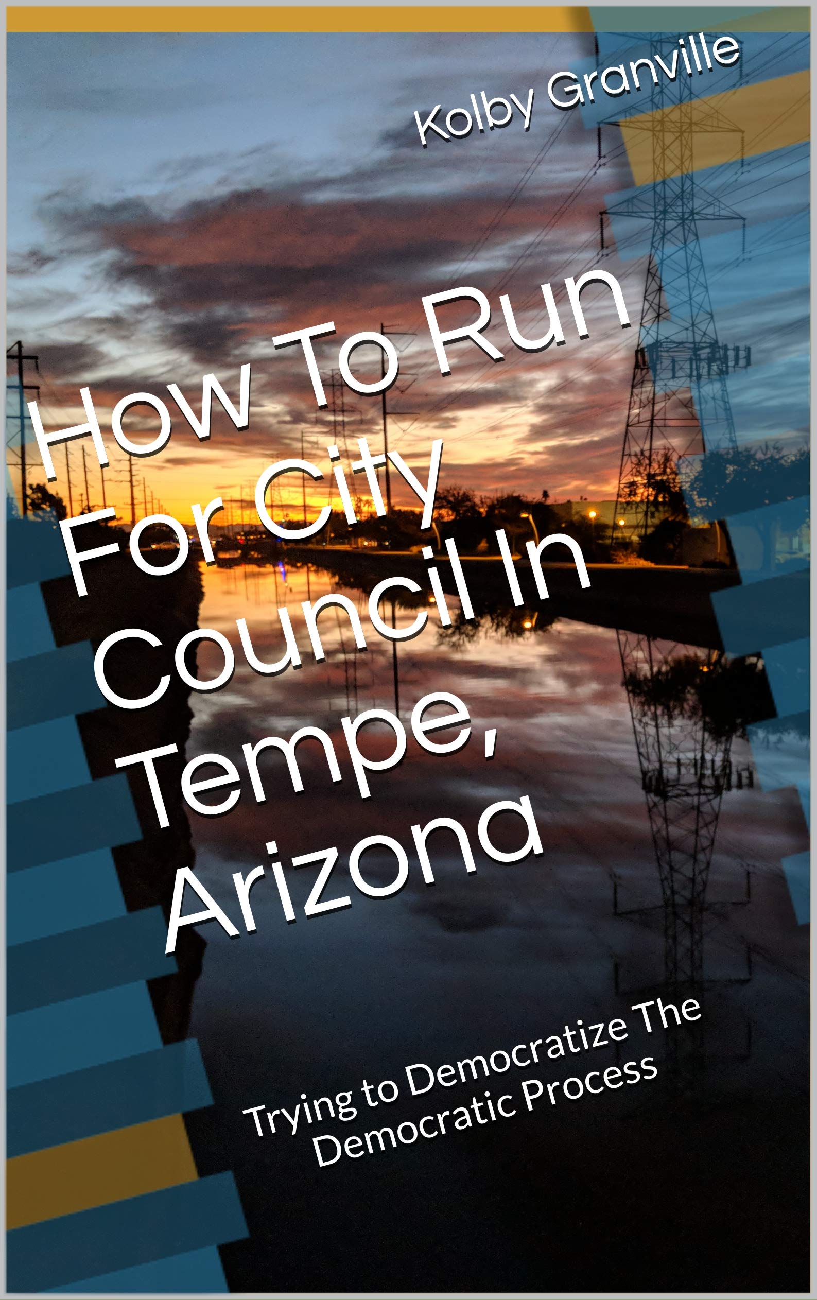 How To Run For City Council In Tempe, Arizona (Revised) Trying to