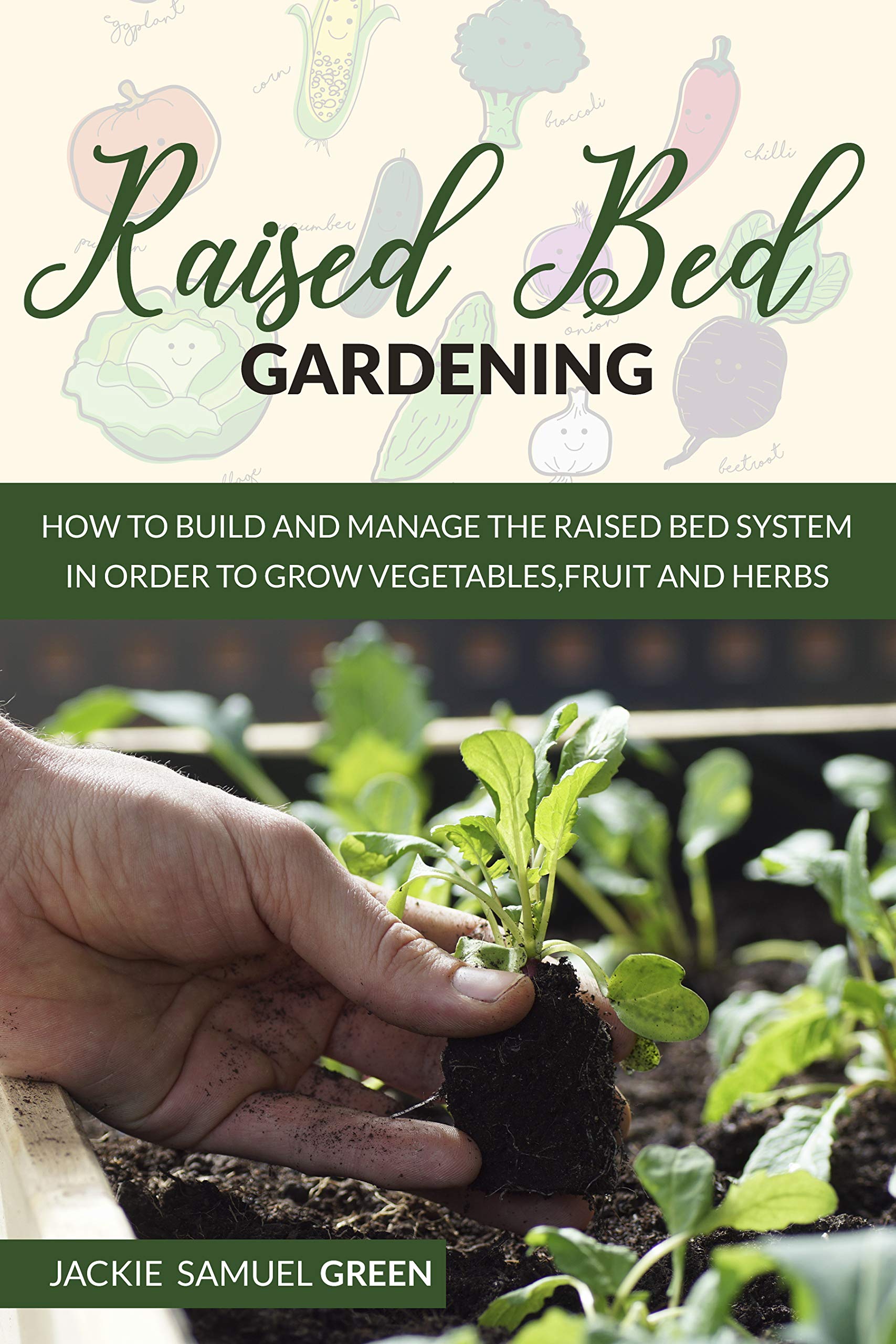Image showcasing Raised Bed Gardening for beginners: The Ultimate Easy Guide To Building ...