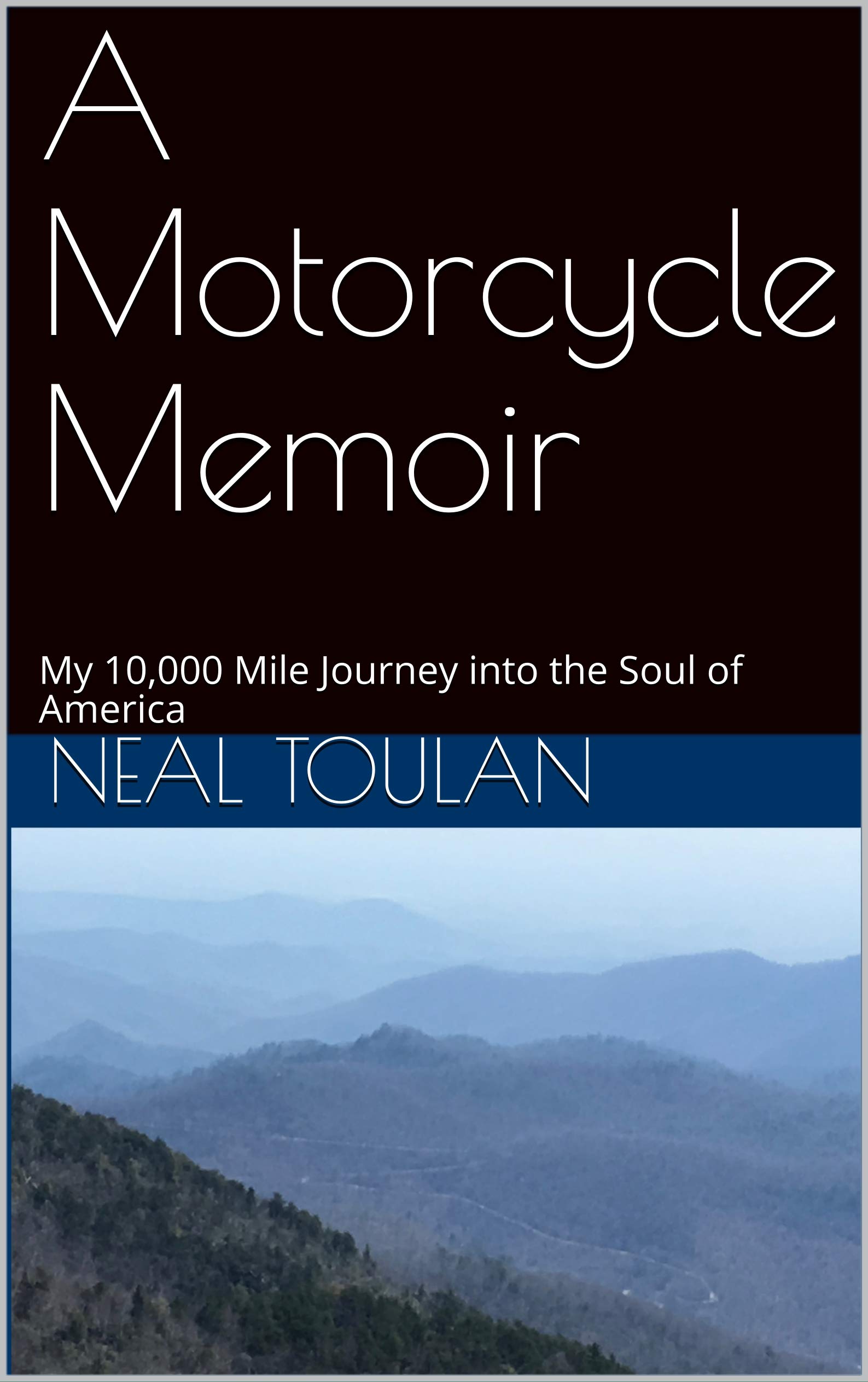 A Motorcycle Memoir: My 10,000 Mile Journey into the Soul of America