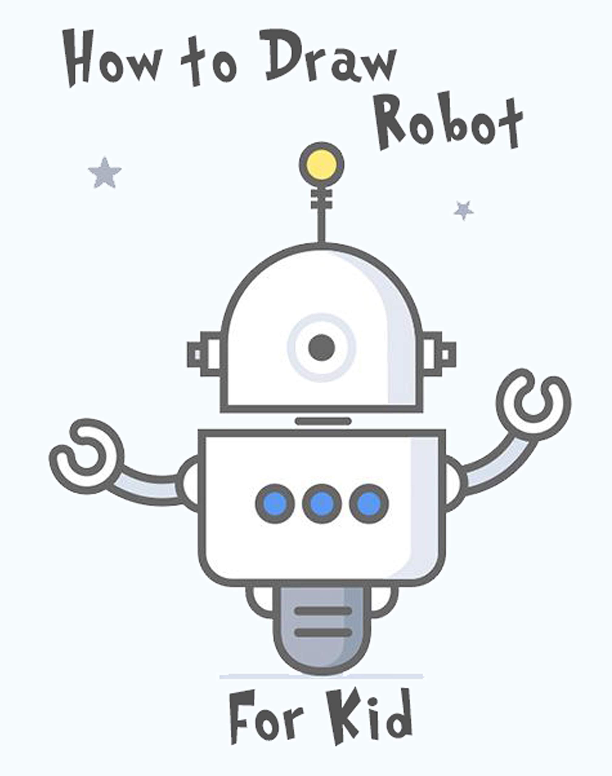 How to Draw Robot For Kid Easy And Fun by Cynthia Darden Goodreads