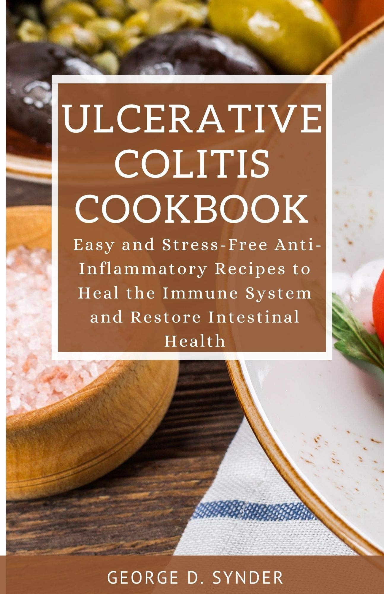ULCERATIVE COLITIS COOKBOOK Easy and StressFree AntiInflammatory