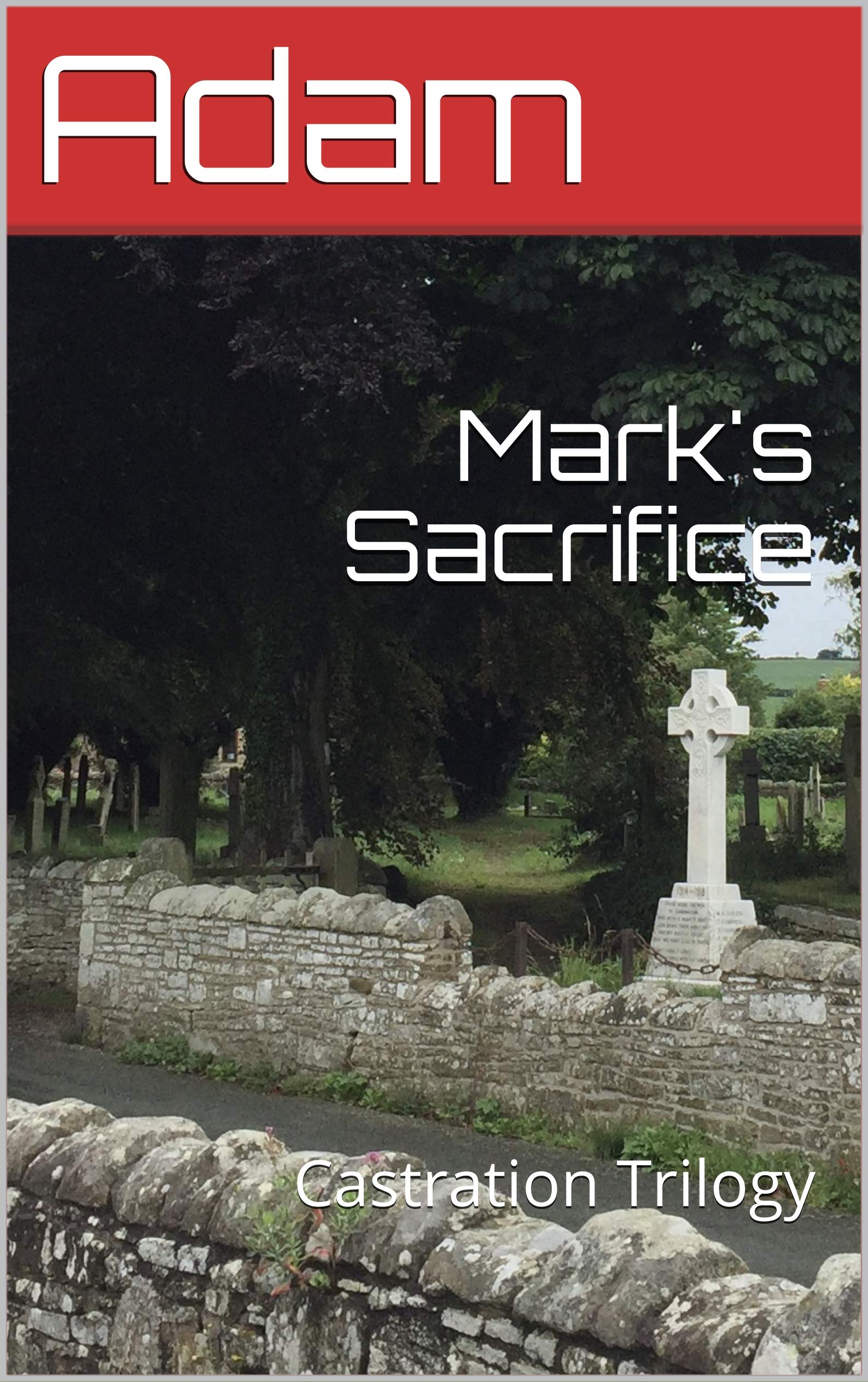 Mark's Sacrifice: Castration Trilogy